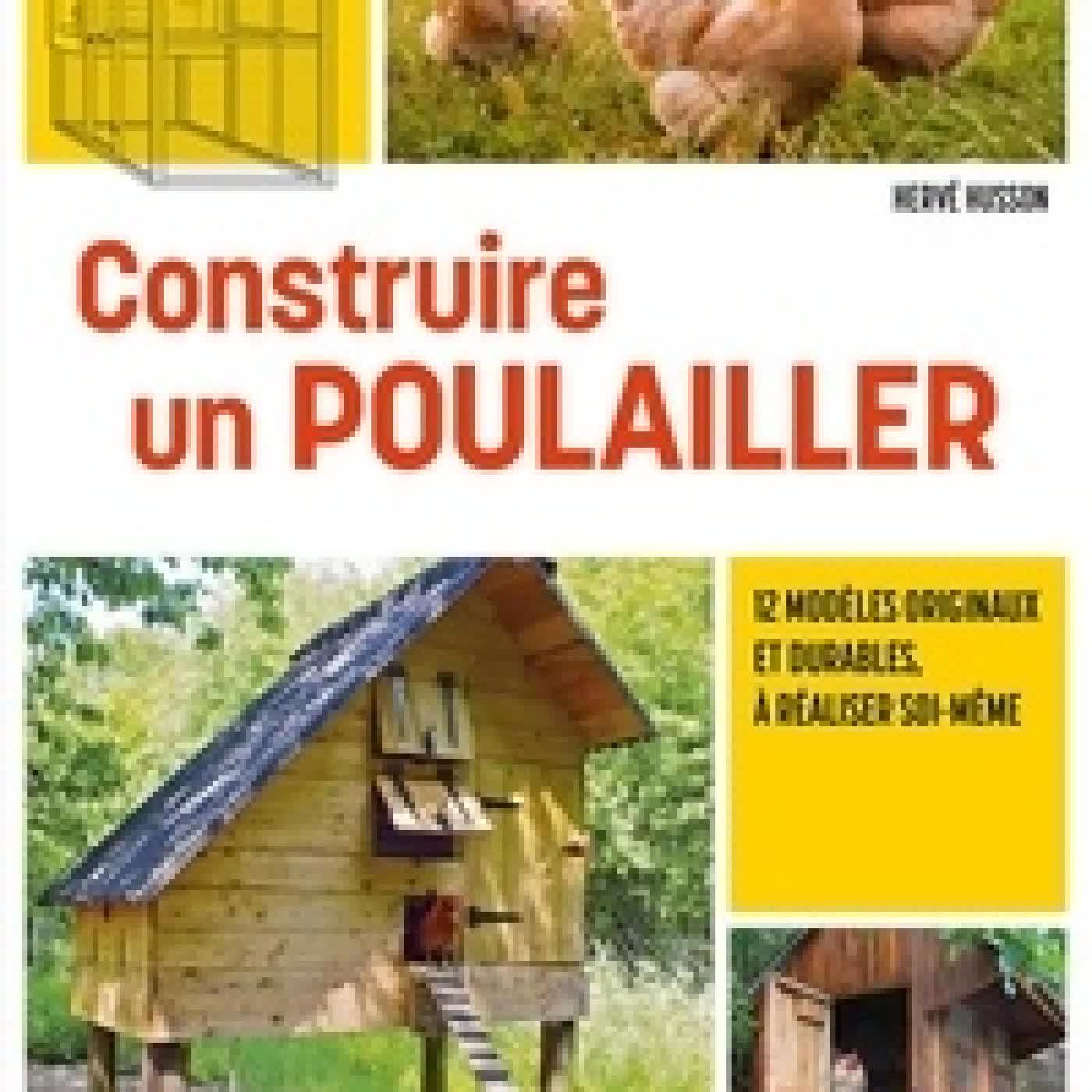Télécharger Pdf Construire un poulailler - 12 modèles originaux et durables, à réaliser soi-même