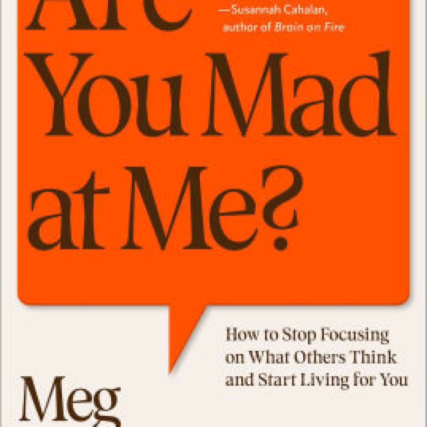 Are You Mad at Me?: How to Stop Focusing on What Others Think and Start Living for You by Meg Josephson on Iphone New Format