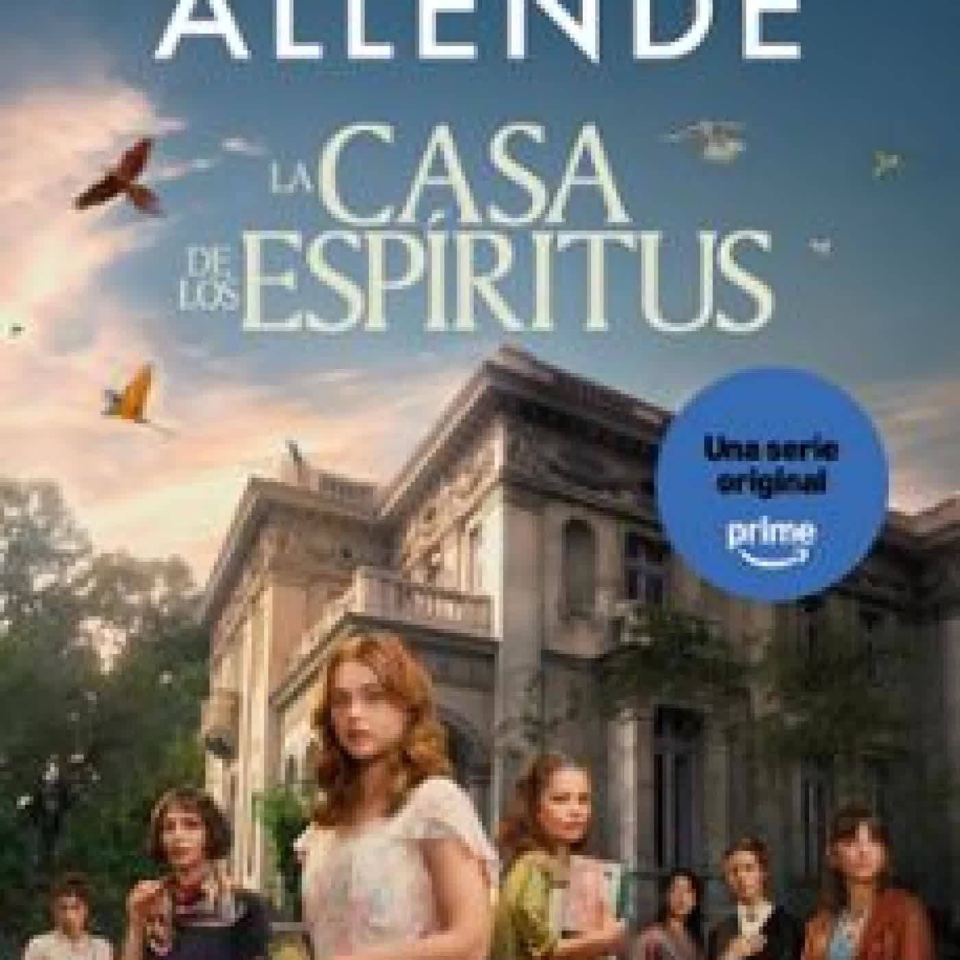 LA CASA DE LOS ESPÍRITUS (EDICIÓN SERIE) Isabel Allende