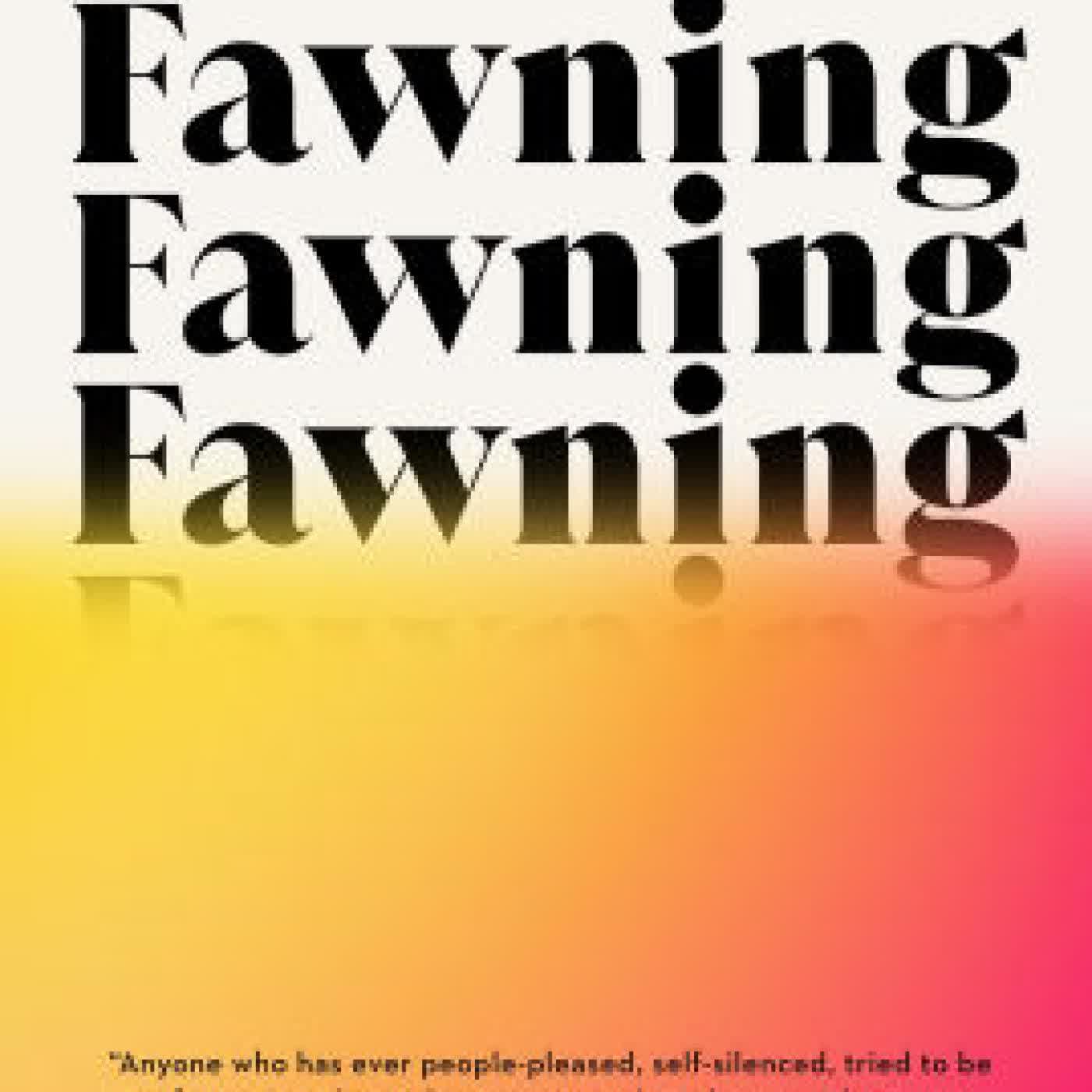 Fawning: Why the Need to Please Makes Us Lose Ourselves--and How to Find Our Way Back by Ingrid Clayton on Iphone New Format