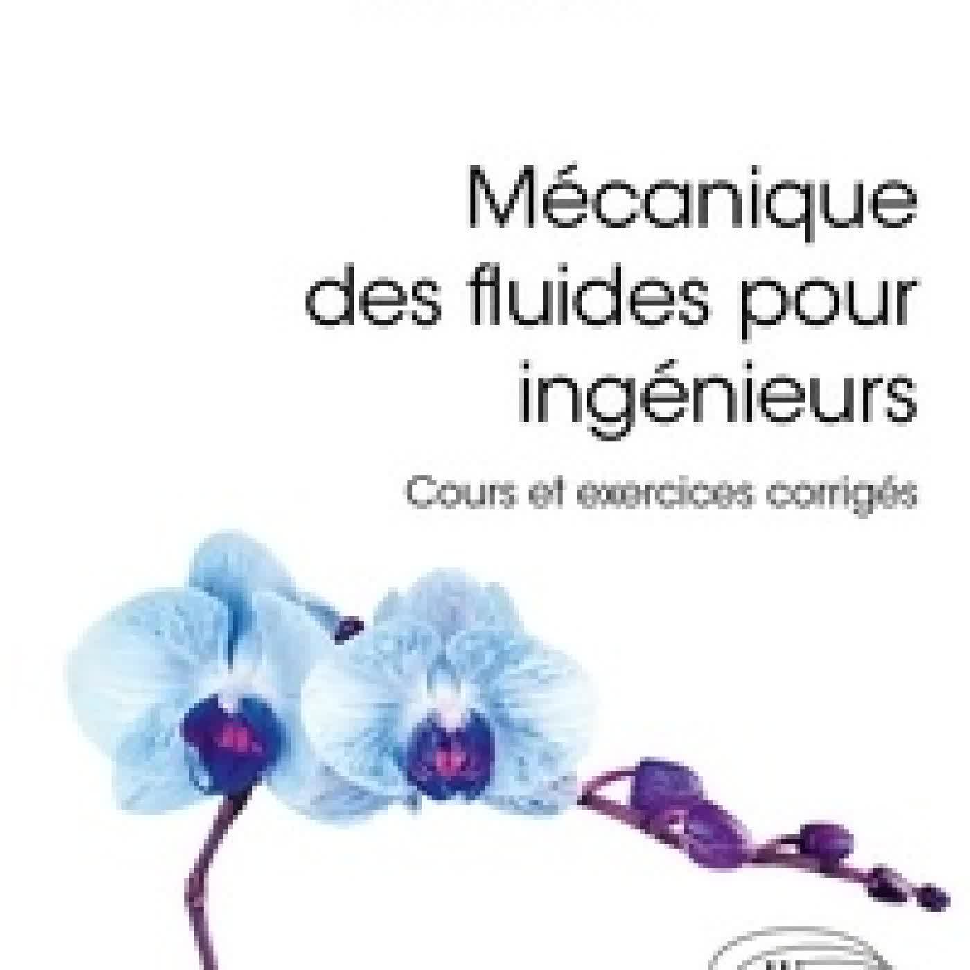 Lire en ligne : Mécanique des fluides pour ingénieurs. Cours et exercices corrigés