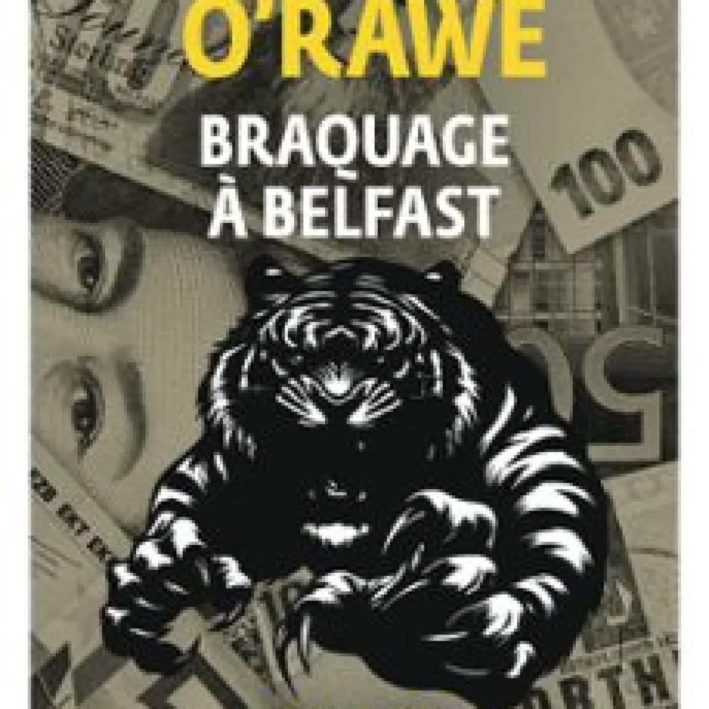 BRAQUAGE À BELFAST RICHARD O'RAWE