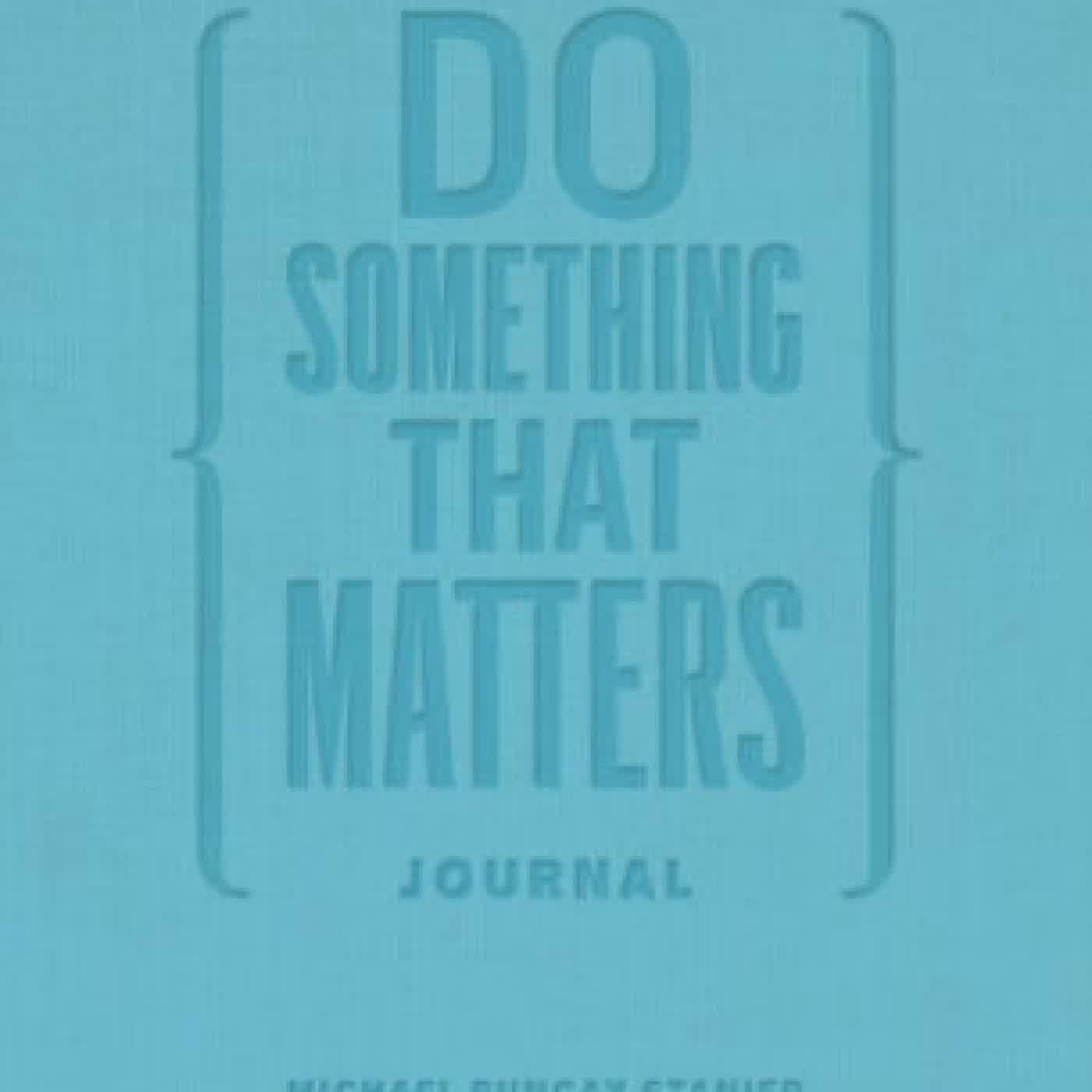 Read online: Do Something That Matters Journal by Michael Bungay Stanier