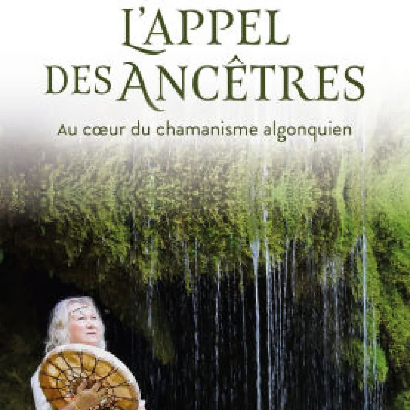 Read online: L'appel des ancêtres - Au coeur du chamanisme algonquien by Françoise Bossan, Flor Murcia, Ali Khatar