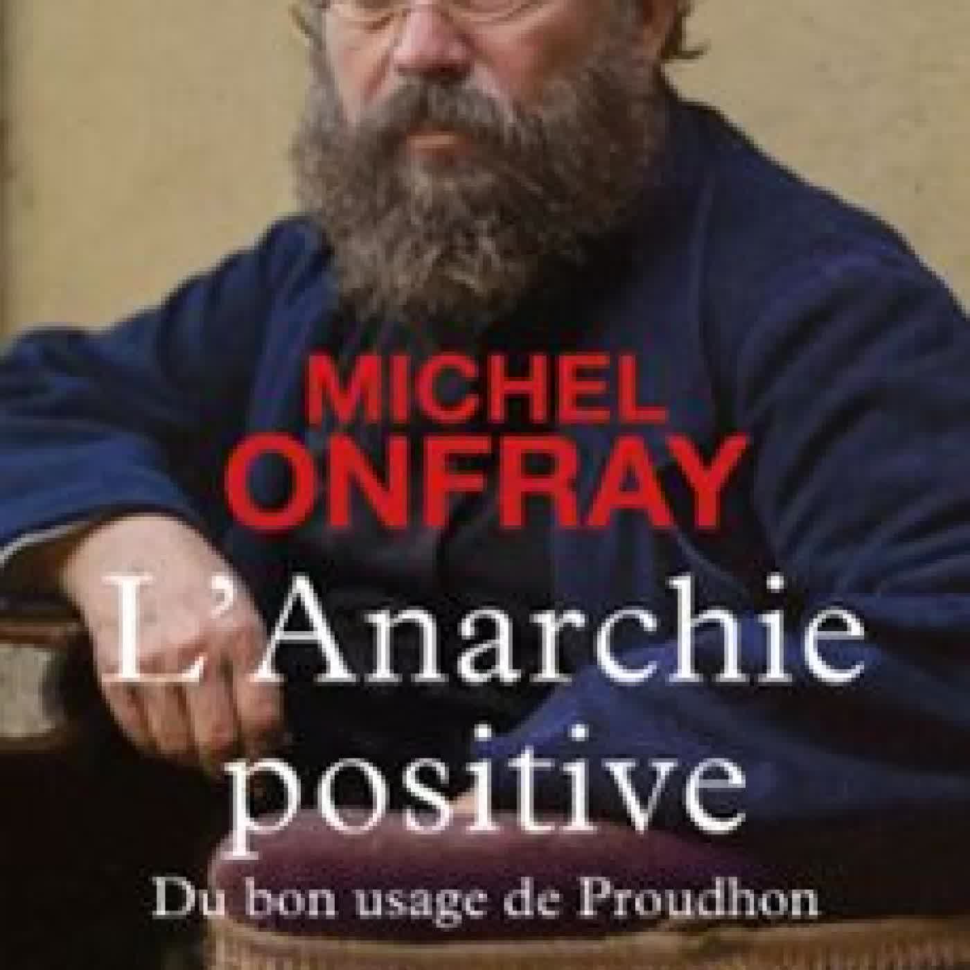 L'ANARCHIE POSITIVE Michel Onfray