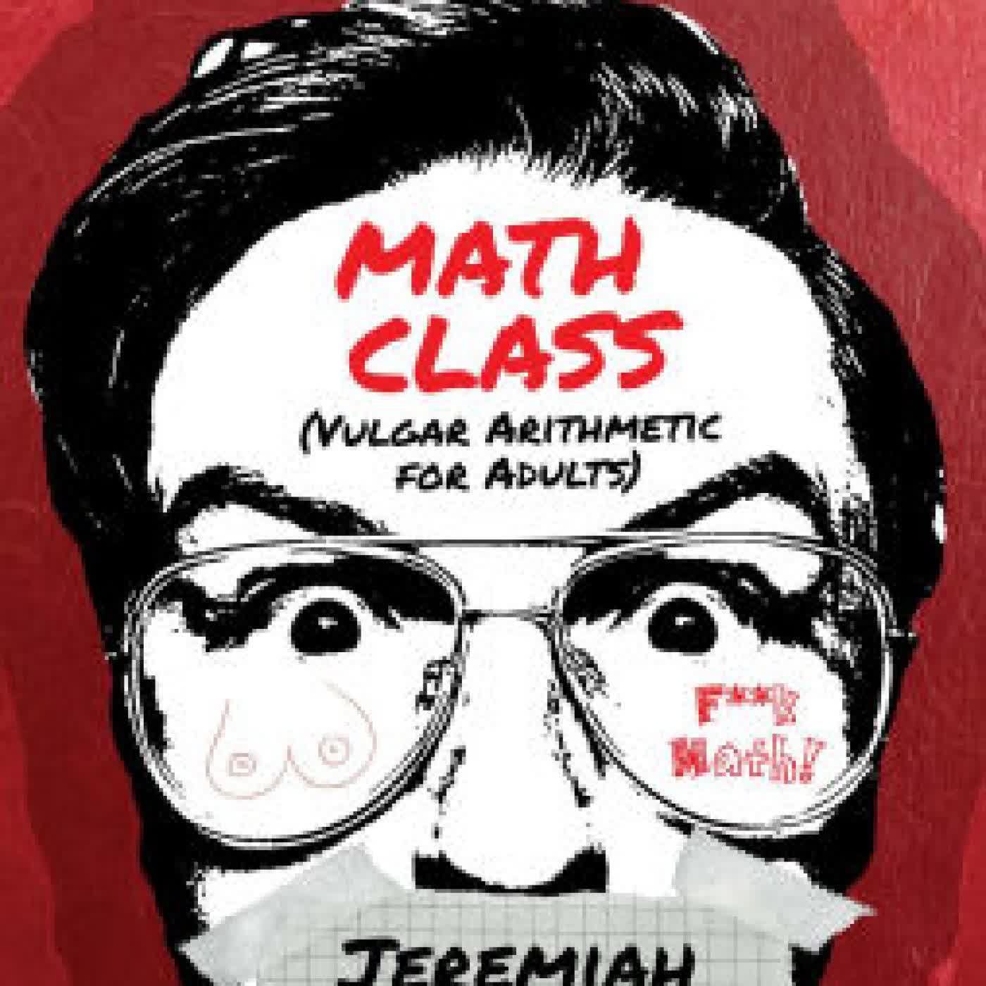 Read online: School of Scum Presents: Math Class: (Vulgar Arithmetic for Adults) by Jeremiah Mastro