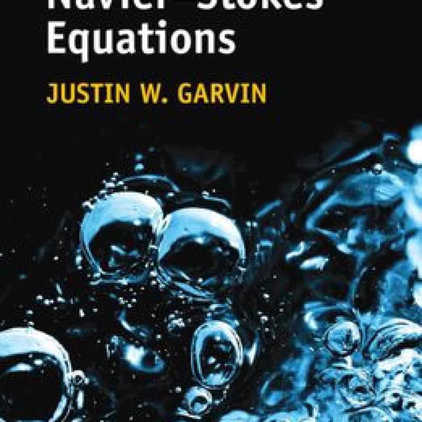 Read online: A Student's Guide to the Navier-Stokes Equations by Justin W. Garvin