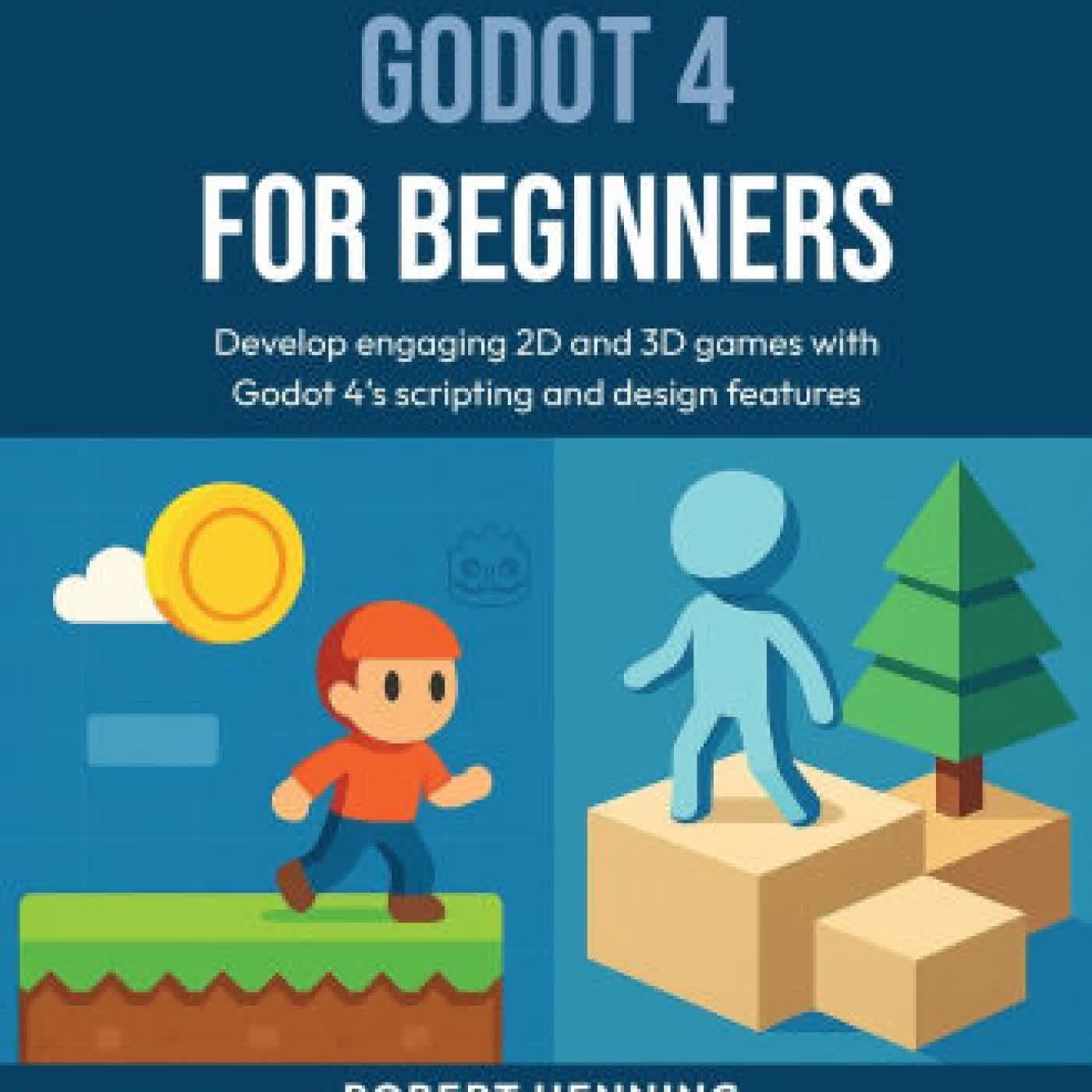 Godot 4 for Beginners: Develop engaging 2D and 3D games with Godot 4's scripting and design features by Robert Henning, Sander Vanhove on Iphone New Format