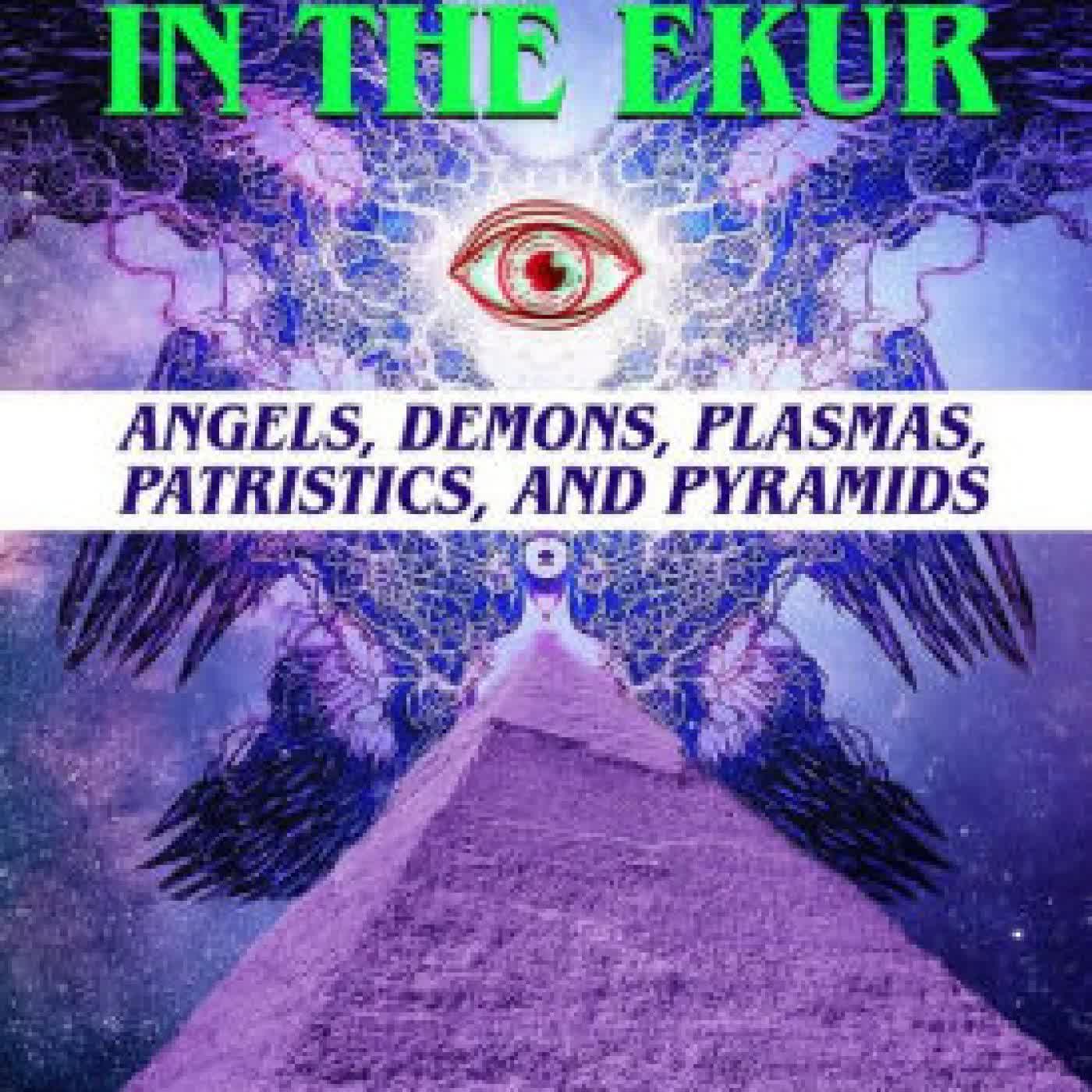 The Demon in the Ekur: Angels, Demons, Plasmas, Patristics, and Pyramids by Joseph P. Farrell on Iphone New Format