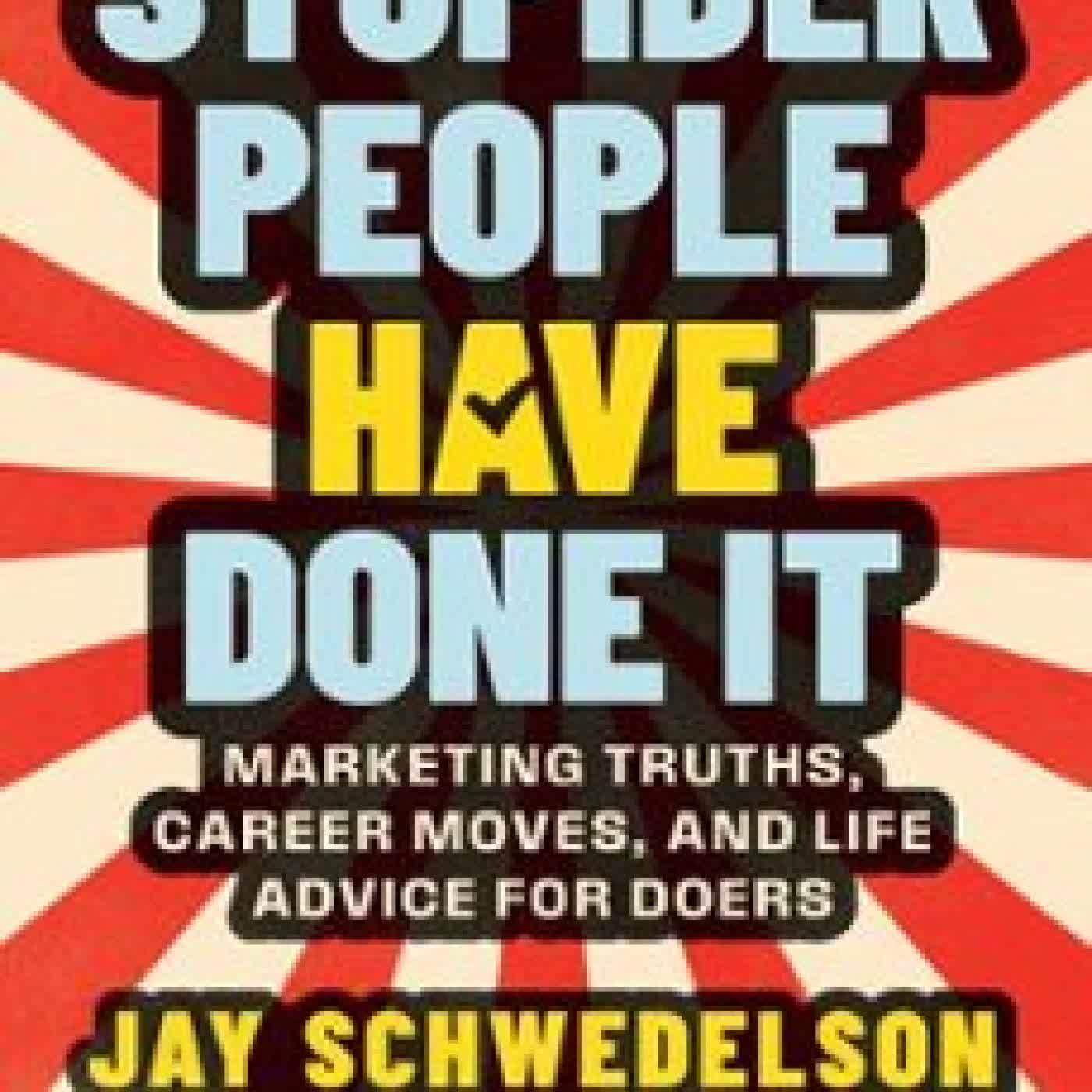 STUPIDER PEOPLE HAVE DONE IT JAY SCHWEDELSON