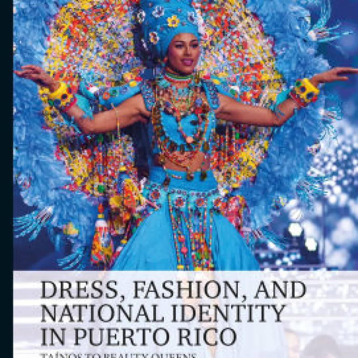 Dress, Fashion, and National Identity in Puerto Rico: Taínos to Beauty Queens by José Blanco F., Raúl J. Vázquez-López on Iphone New Format