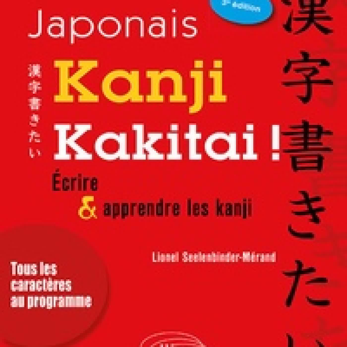 Lire en ligne : Kanji Kakitai ! - Ecrire et apprendre les kanji