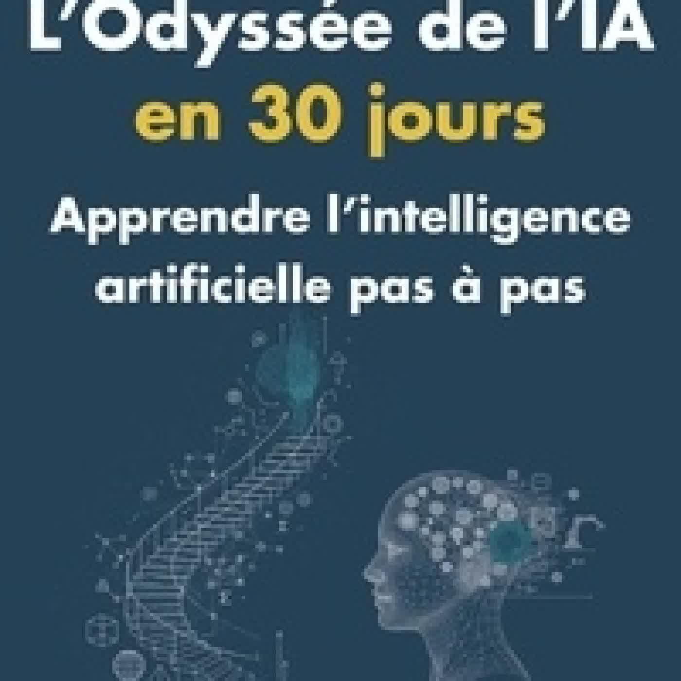 Lire en ligne : L'Odyssée de l'IA en 30 jours : Apprendre l'intélligence artificielle pas à pas. Maîtriser ChatGPT, machine learning & IA générative sans prérequis