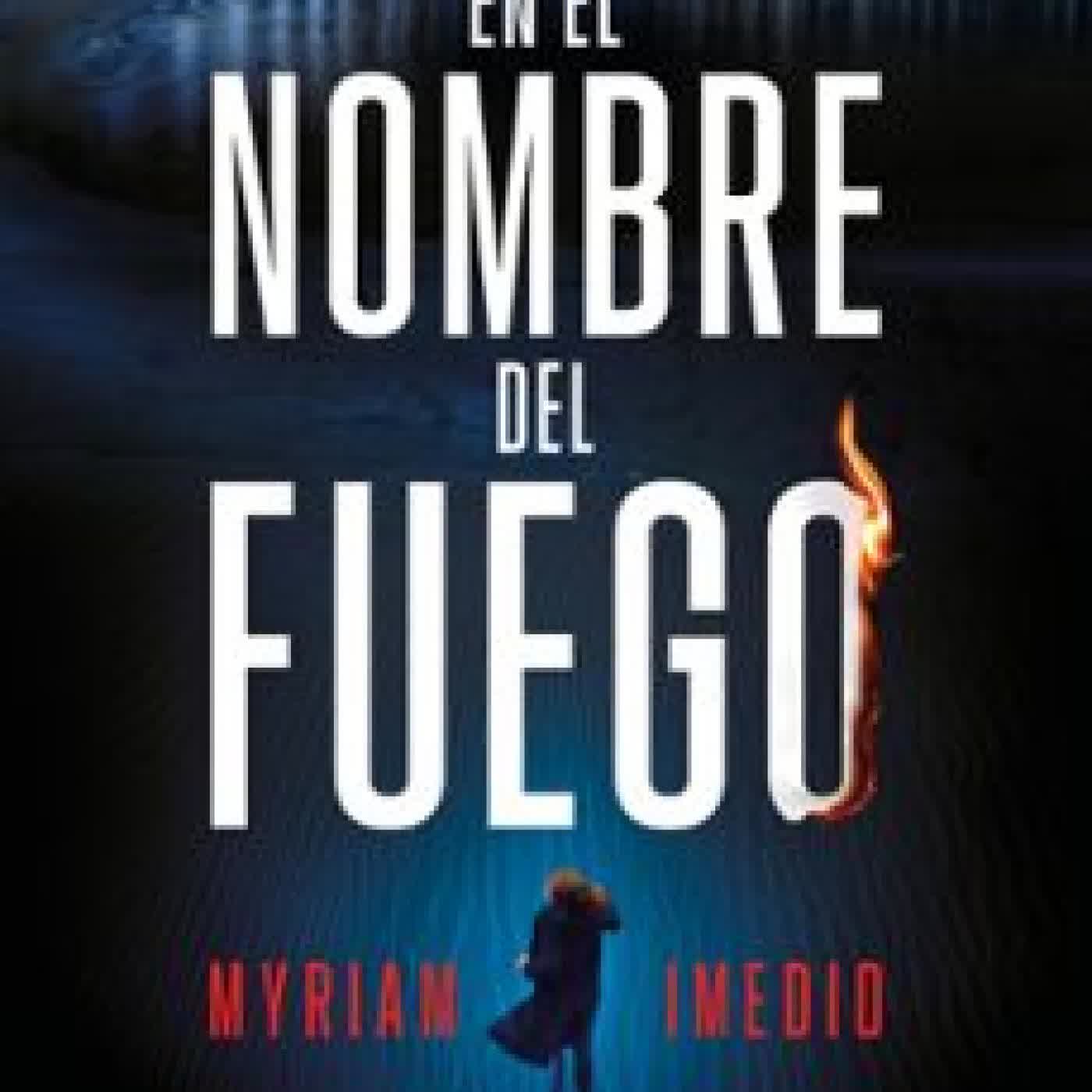 EN EL NOMBRE DEL FUEGO Myriam Imedio