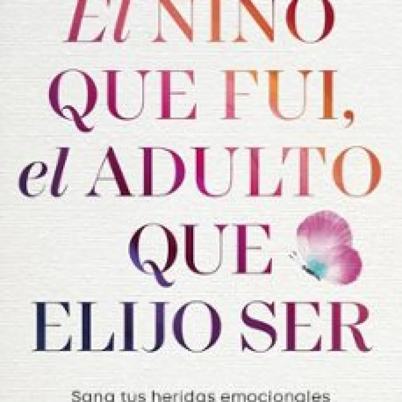 EL NIÑO QUE FUI, EL ADULTO QUE ELIJO SER DRA. MARIA ALEJANDRA RUIZ