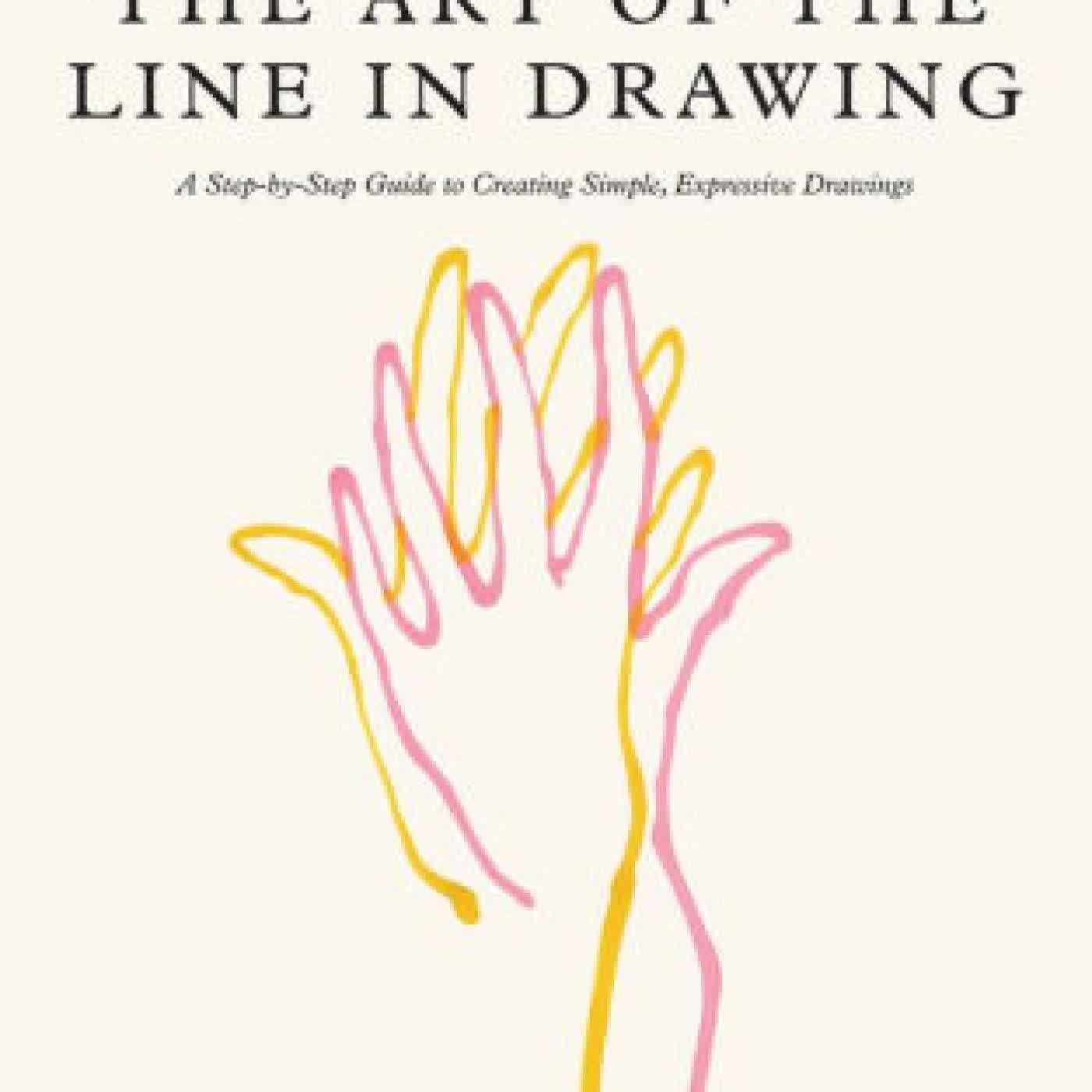 Read online: The Art of the Line in Drawing: A Step-by-Step Guide to Creating Simple, Expressive Drawings by Frederic Forest