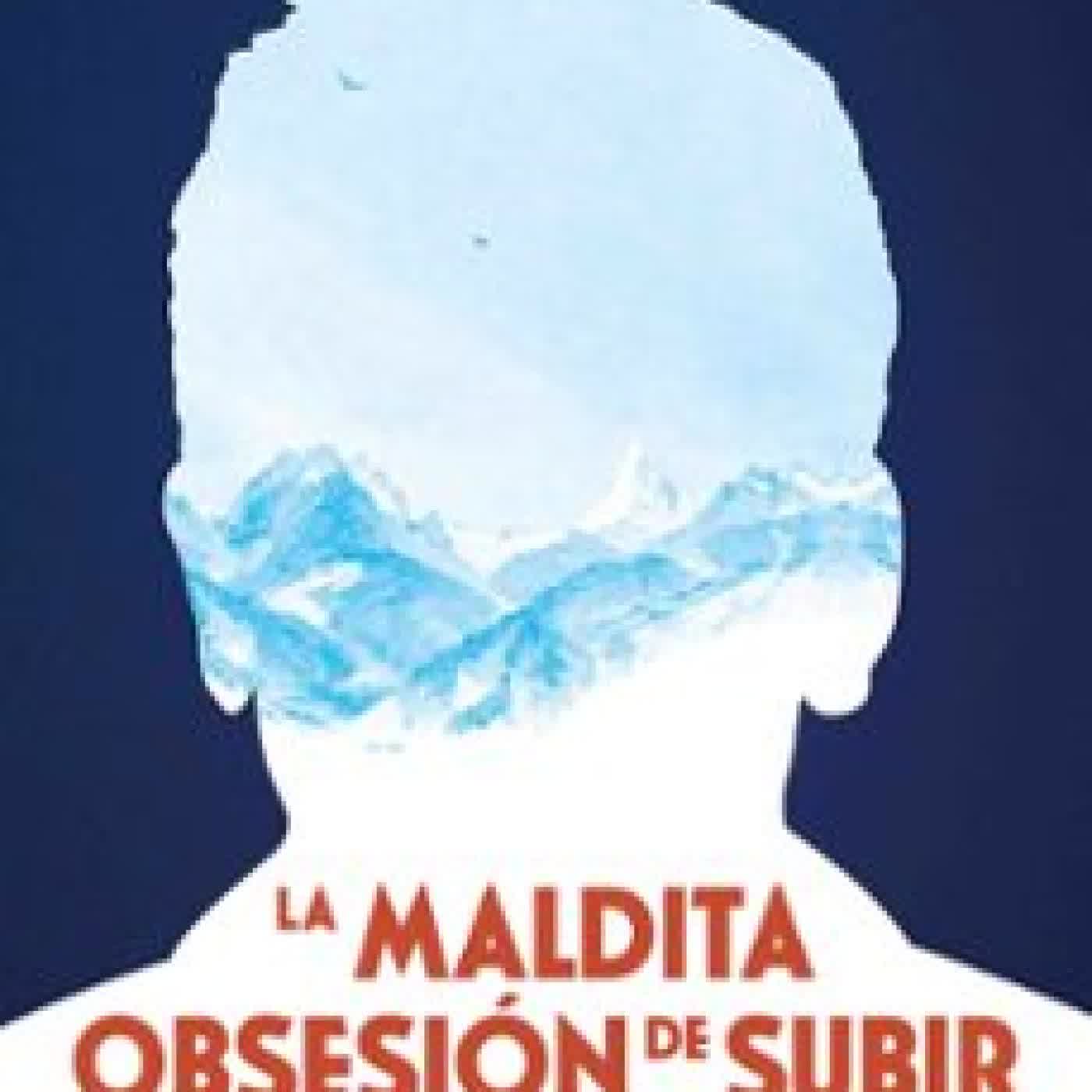 LA MALDITA OBSESIÓN DE SUBIR MONTAÑAS (NUEVA PRESENTACIÓN) Jon Krakauer