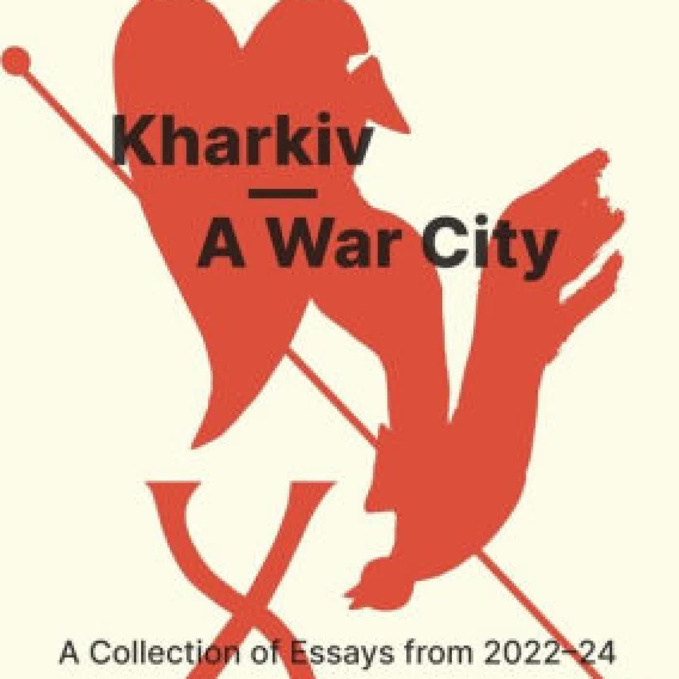 Kharkiv-A War City: A Collection of Essays from 2022-24 by Viktoriia Grivina on Iphone New Format