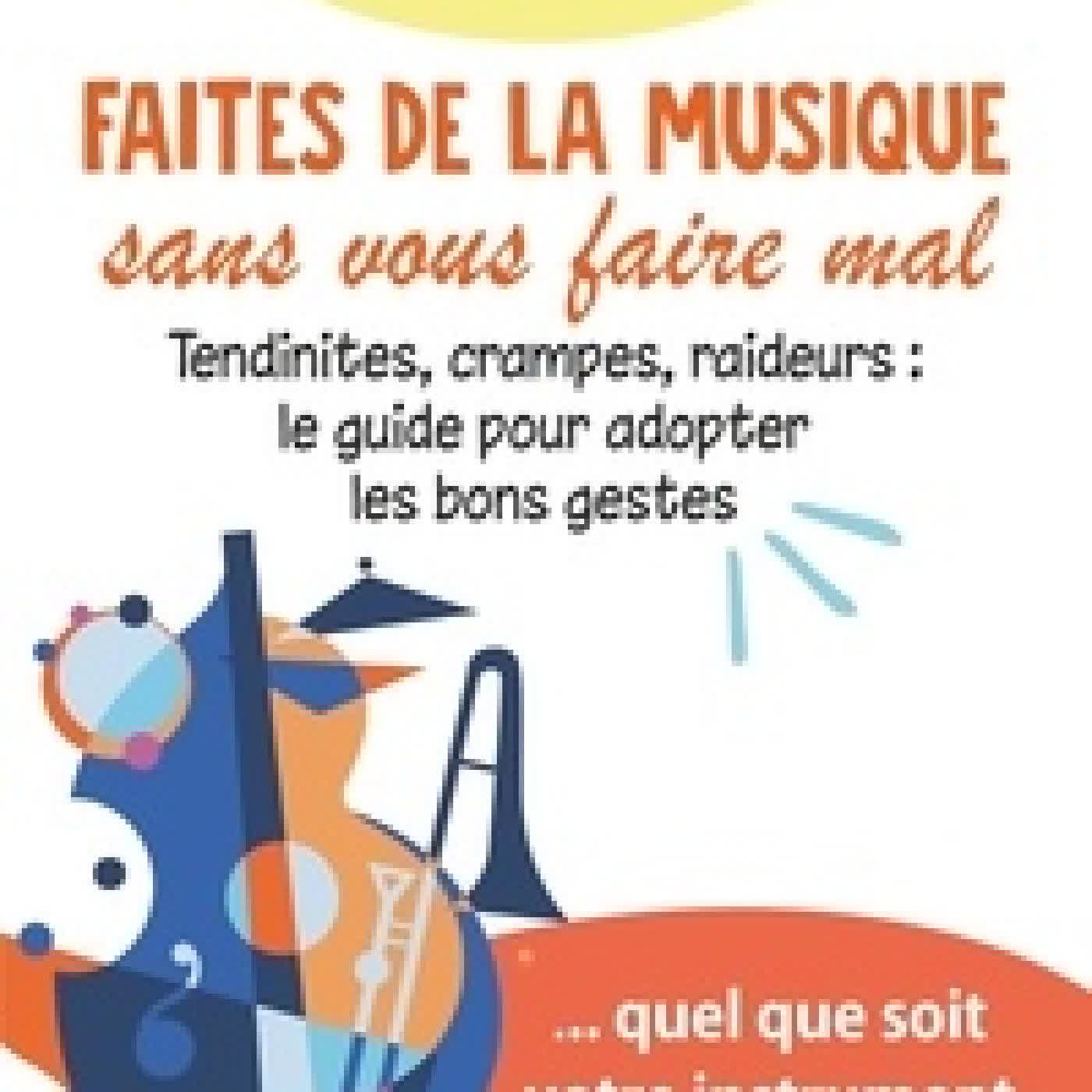 Lire en ligne : Faites de la musique sans vous faire mal - Tendinites, crampes, raideurs : le guide pour adopter les bons gestes