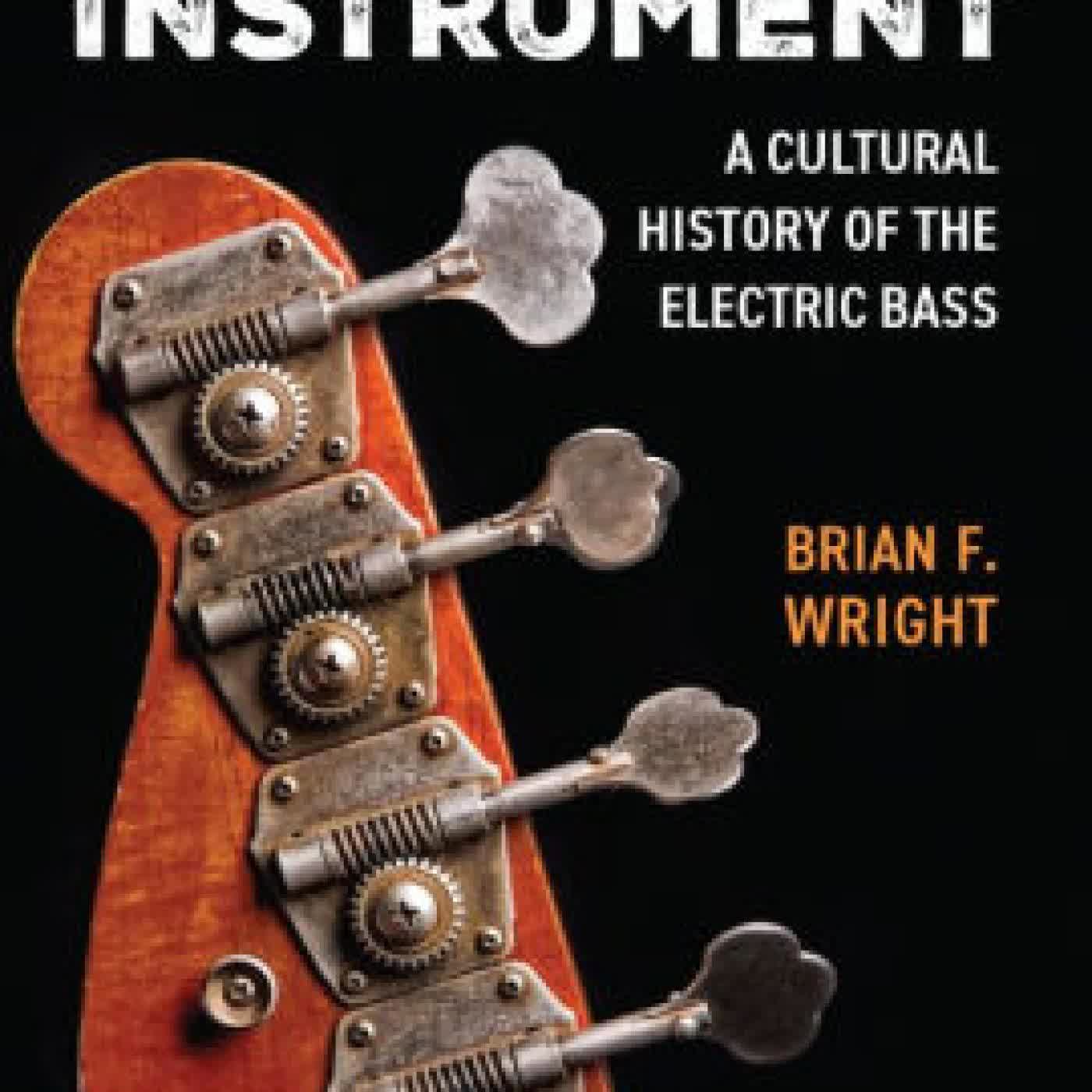 The Bastard Instrument: A Cultural History of the Electric Bass by Brian F. Wright on Iphone New Format