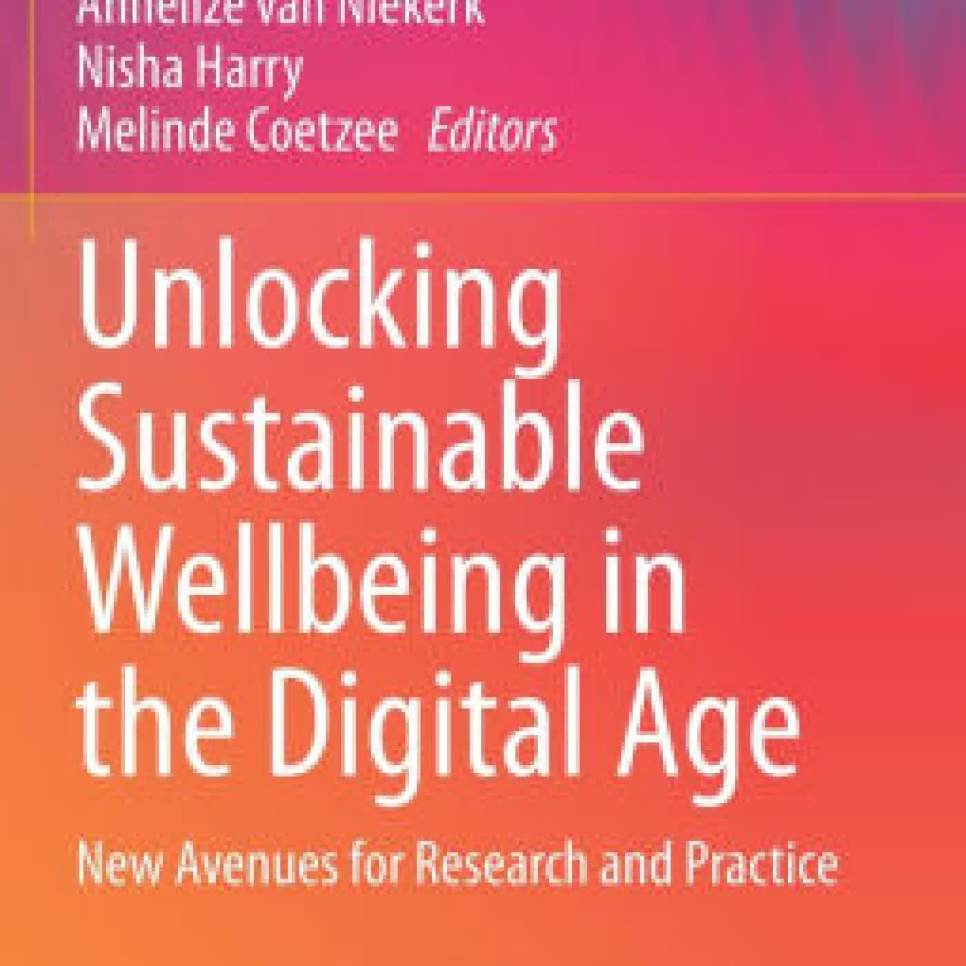 Unlocking Sustainable Wellbeing in the Digital Age: New Avenues for Research and Practice by Annelize van Niekerk, Nisha Harry, Melinde Coetzee on Iphone New Format