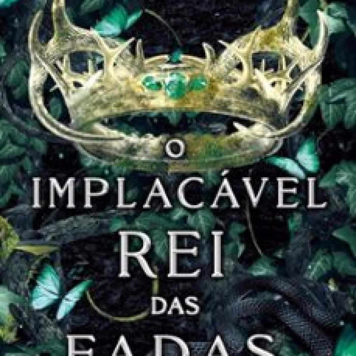 O IMPLACÁVEL REI DAS FADAS LEIA STONE