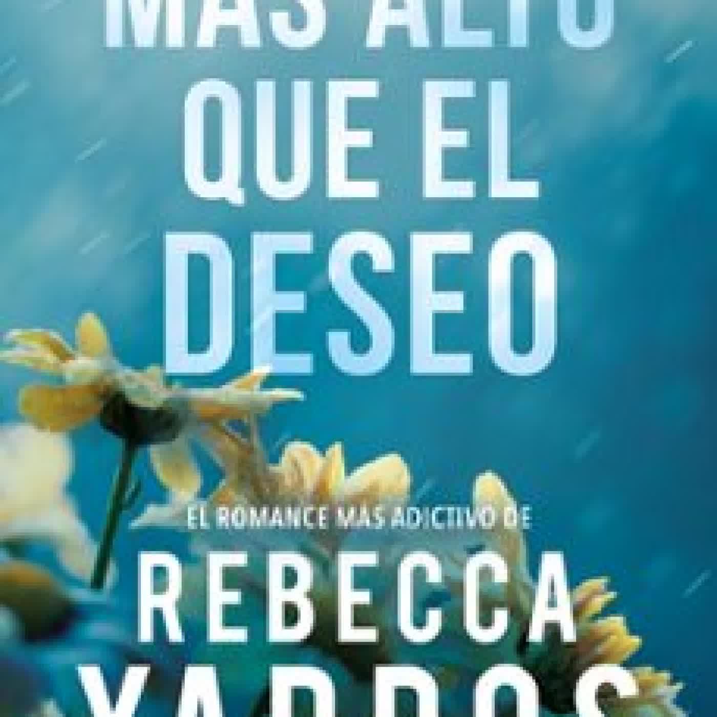 MÁS ALTO QUE EL DESEO (VUELO Y GLORIA 2) Rebecca Yarros
