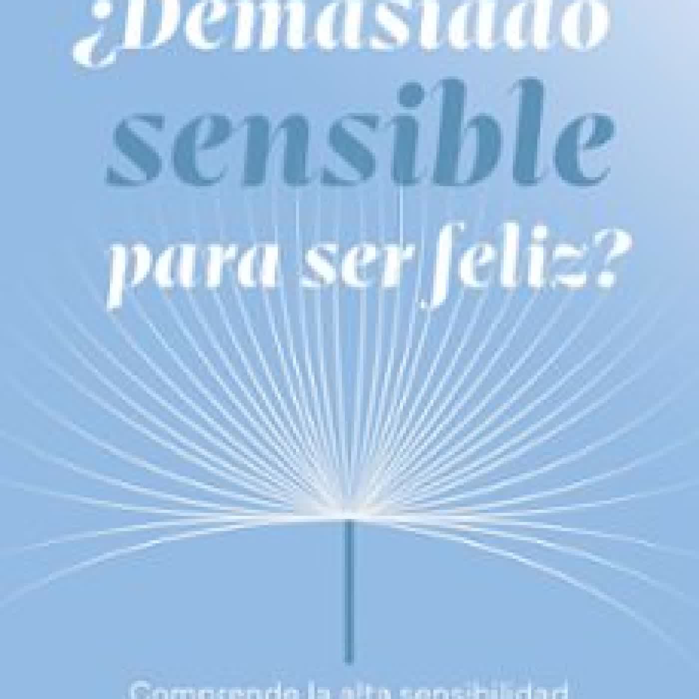 ¿DEMASIADO SENSIBLE PARA SER FELIZ? SAVERIO TOMASELLA