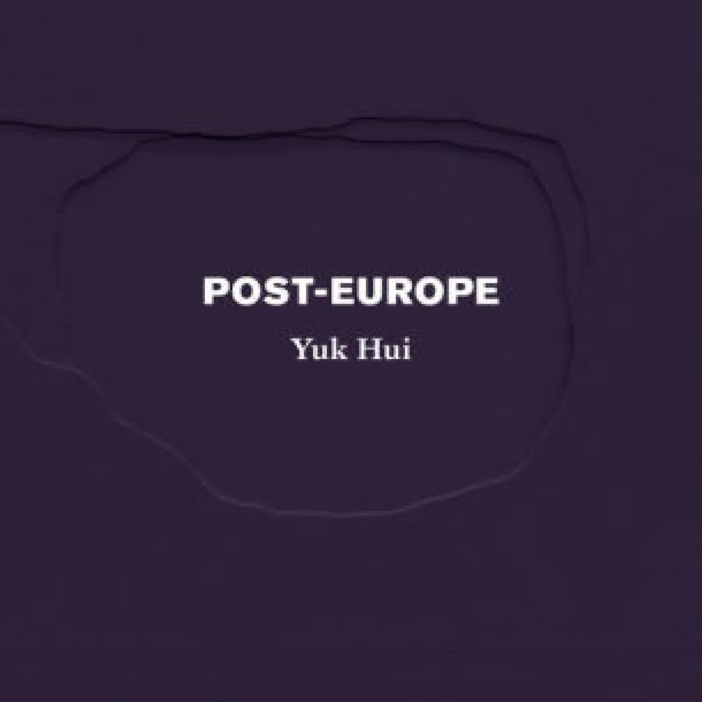 Read online: Post-Europe by Yuk Hui