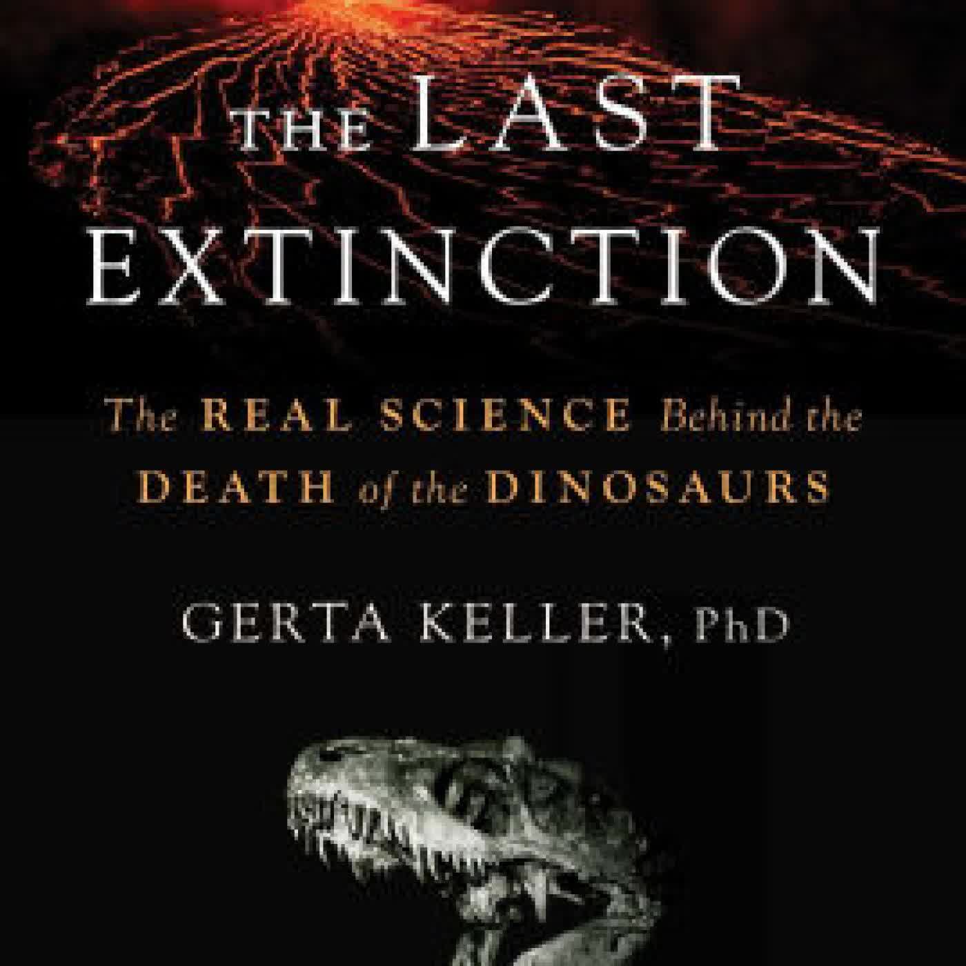 Read online: The Last Extinction: The Real Science Behind the Death of the Dinosaurs by Gerta Keller