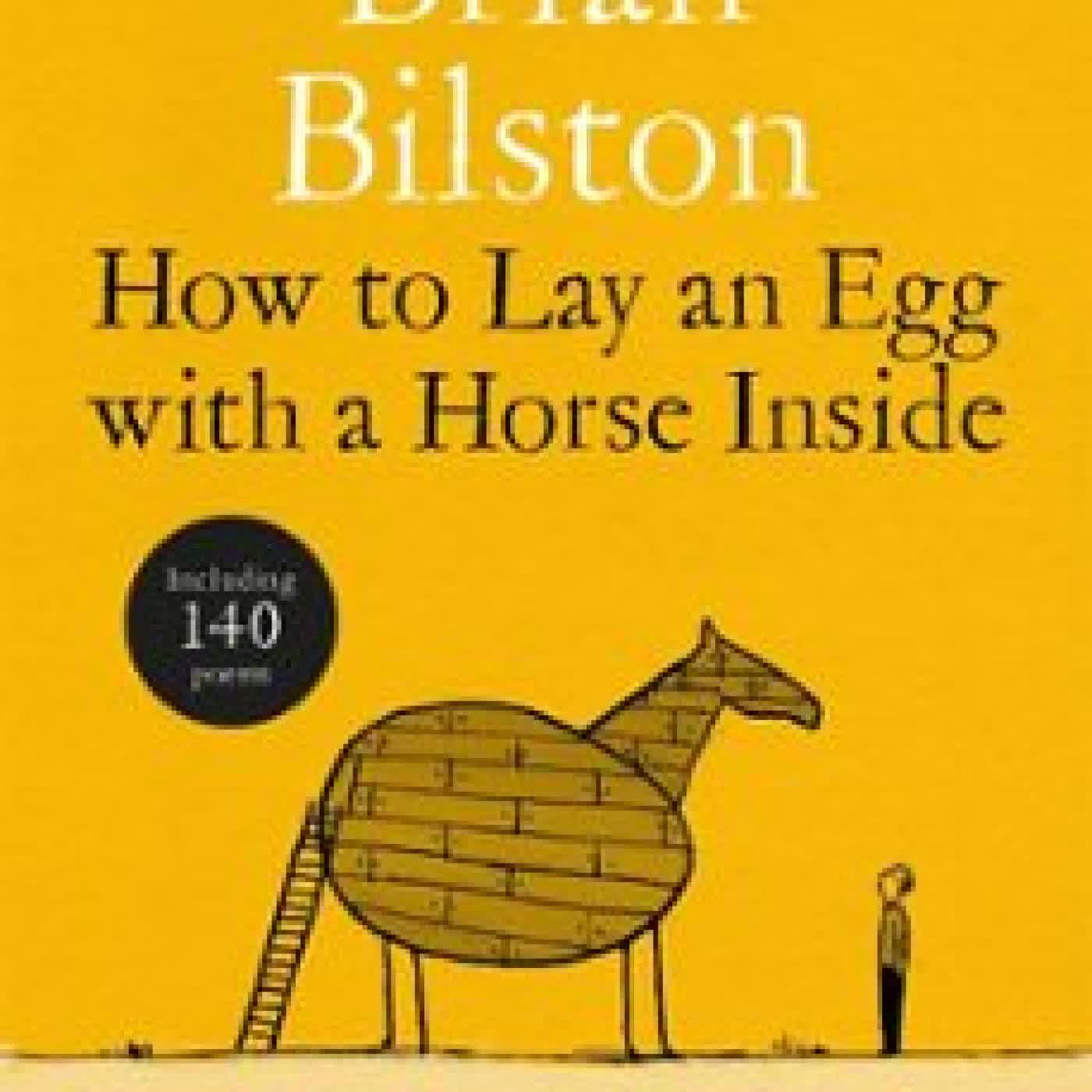 HOW TO LAY AN EGG WITH A HORSE INSIDE BRIAN BILSTON