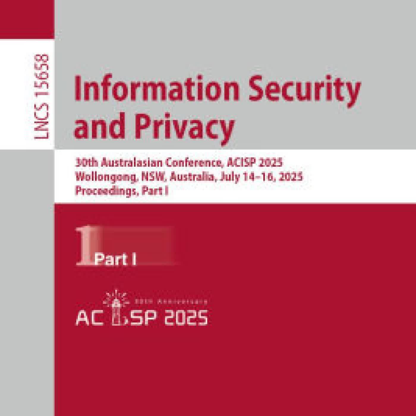 Read online: Information Security and Privacy: 30th Australasian Conference, ACISP 2025, Wollongong, NSW, Australia, July 14-16, 2025, Proceedings, Part I by Willy Susilo, Josef Pieprzyk