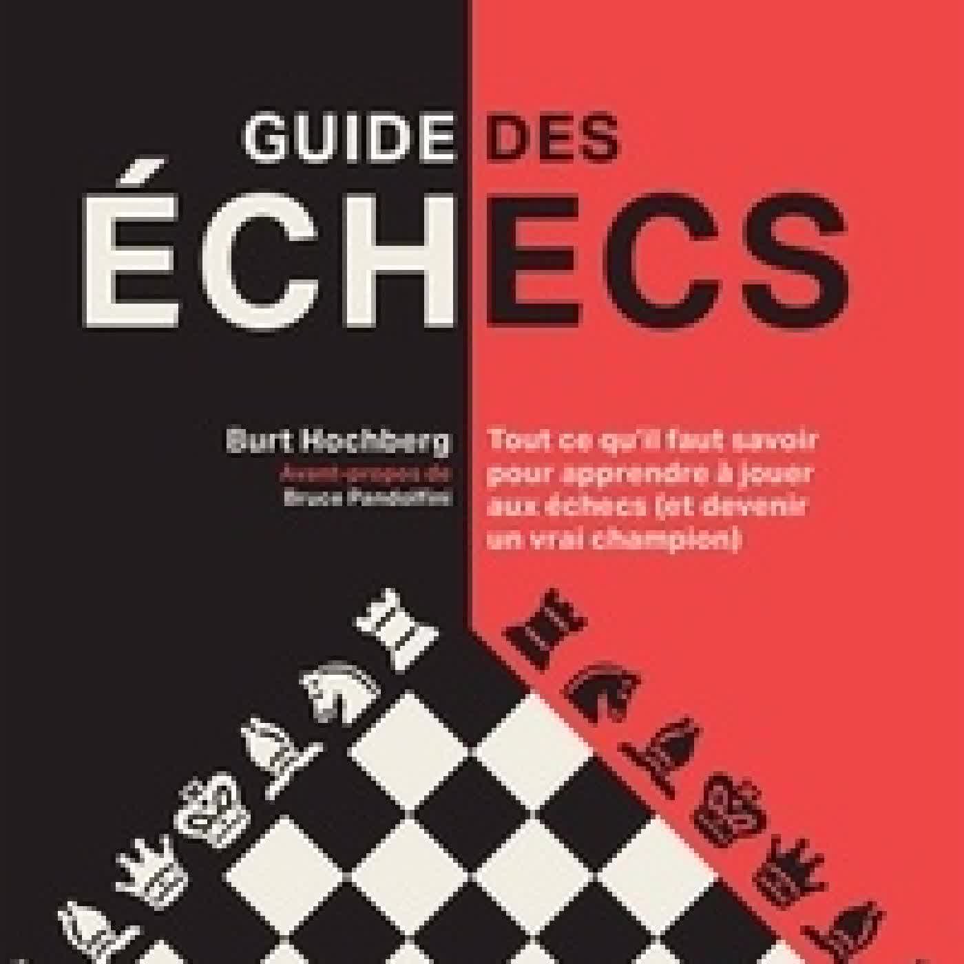 {téléchargement} Guide des échecs. Tout ce qu'il faut savoir pour apprendre à jouer aux échecs (et devenir un vrai champion)