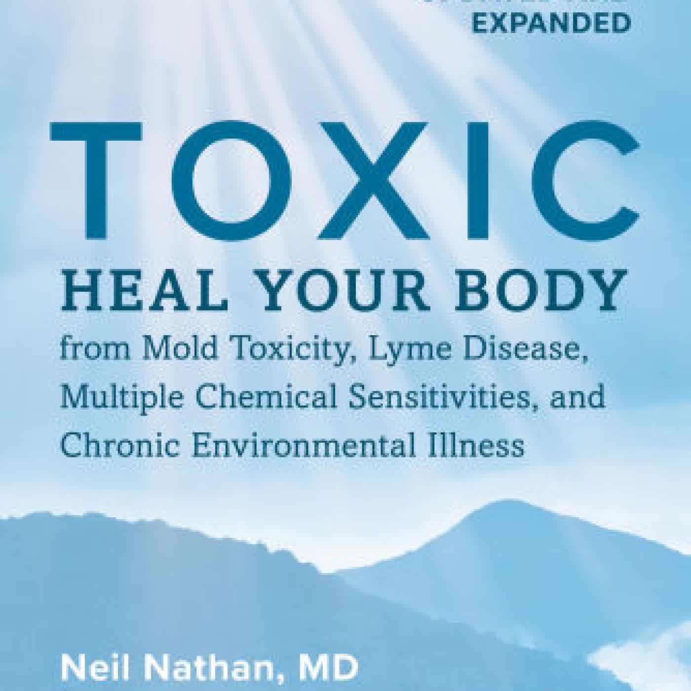 Toxic 2nd Edition: Heal Your Body from Mold Toxicity, Lyme Disease, Multiple Chemical Sensitivities, and Chronic Environmental Illness by Neil Nathan on Iphone New Format