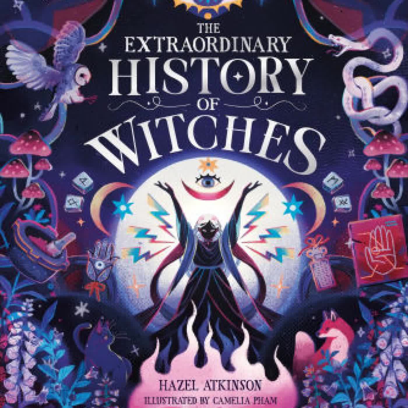 The Extraordinary History of Witches by Hazel Atkinson, Camelia Pham on Iphone New Format