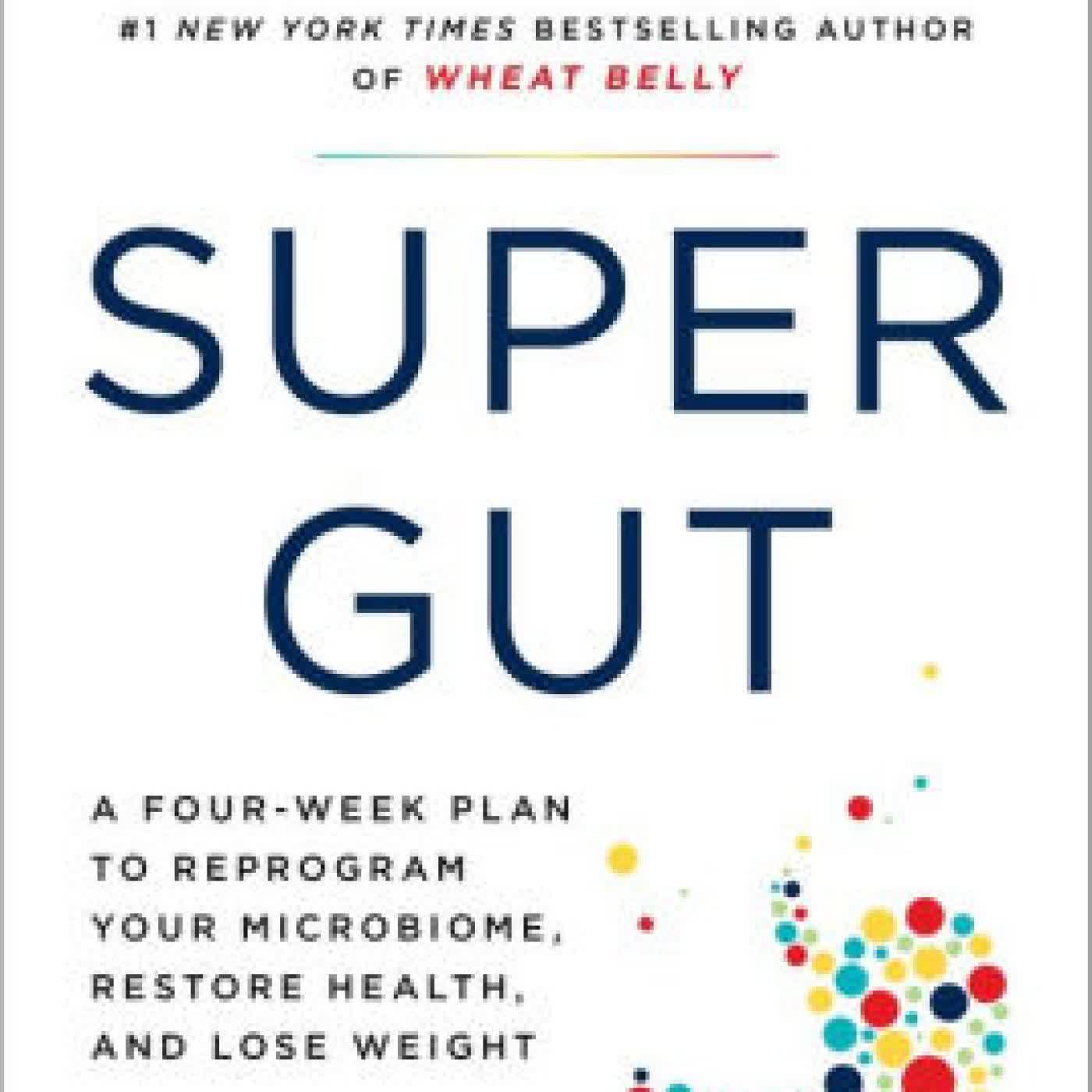 Super Gut: A Four-Week Plan to Reprogram Your Microbiome, Restore Health, and Lose Weight by William Davis M.D. on Iphone New Format