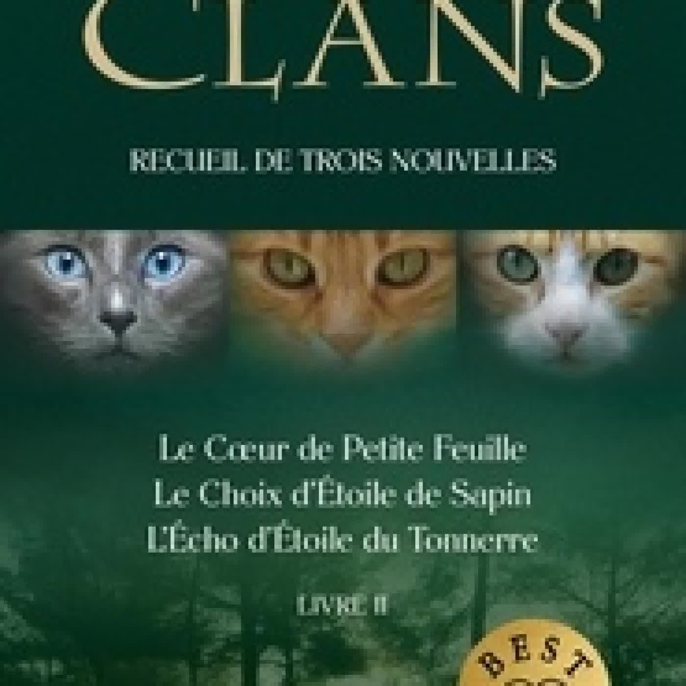 {téléchargement} La Guerre des Clans Recueil de trois nouvelles. Livre II : Le Coeur de Petite Feuille ; Le Choix d'Etoile de Sapin ; L'Echo d'Etoile du Tonnerre