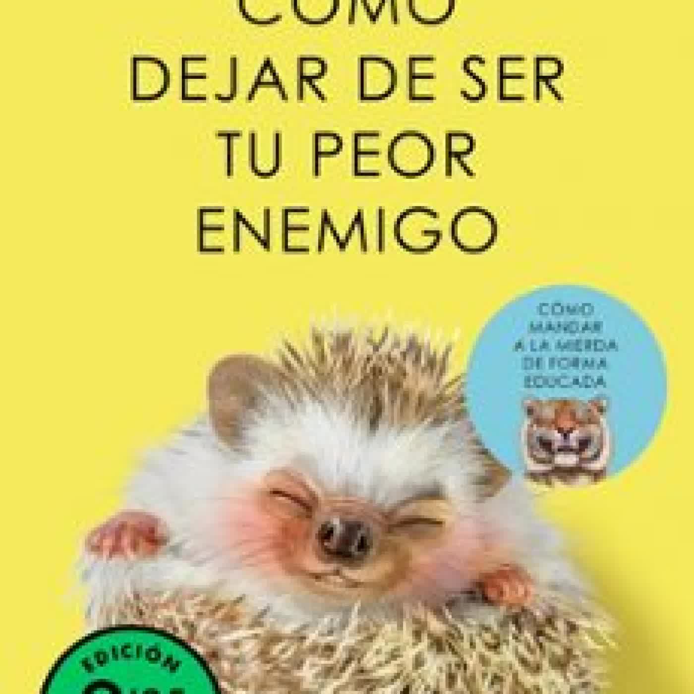 CÓMO DEJAR DE SER TU PEOR ENEMIGO (EDICIÓN LIMITADA) Alba Cardalda