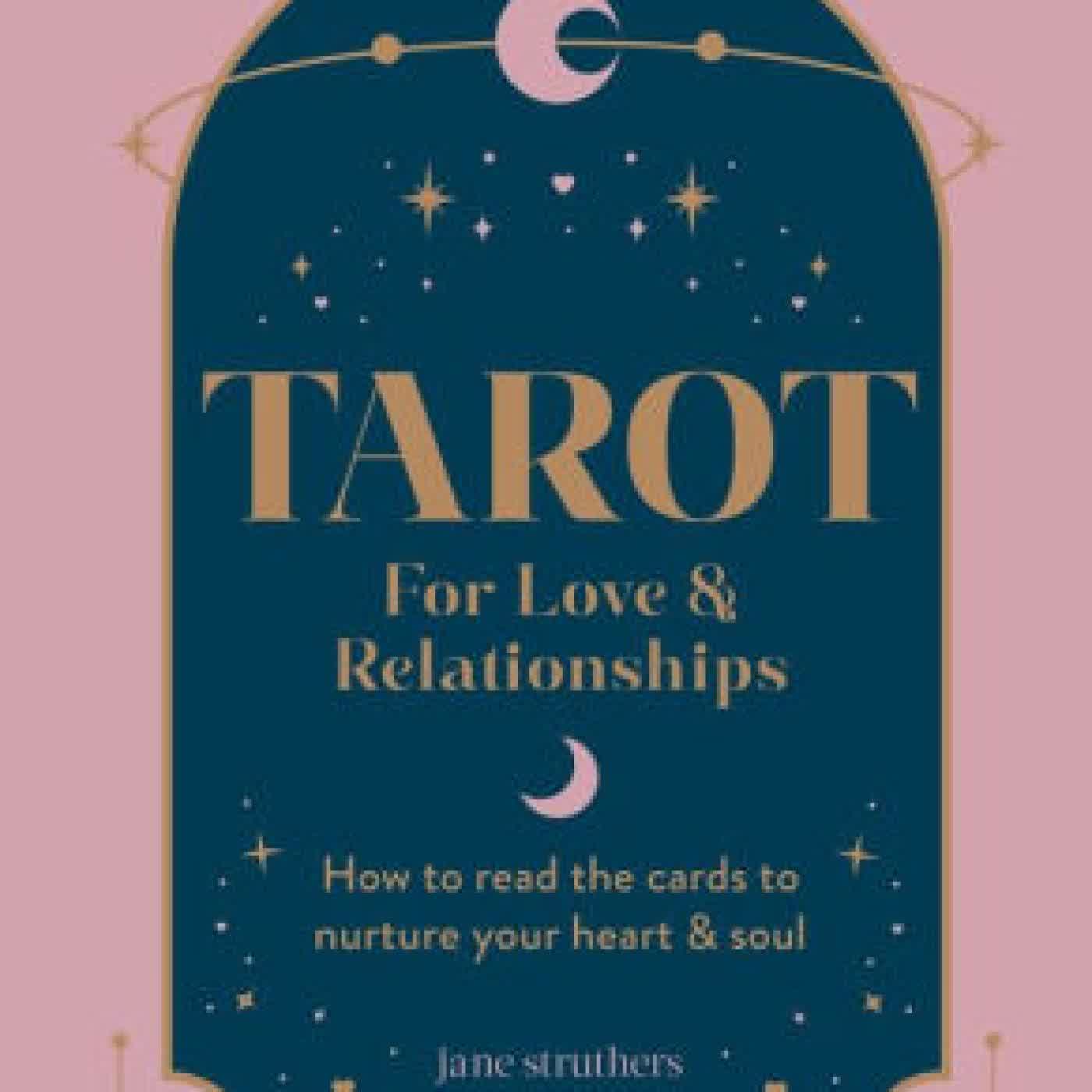 Read online: Tarot for Love & Relationships: How to read the cards to nurture your heart & soul by Jane Struthers