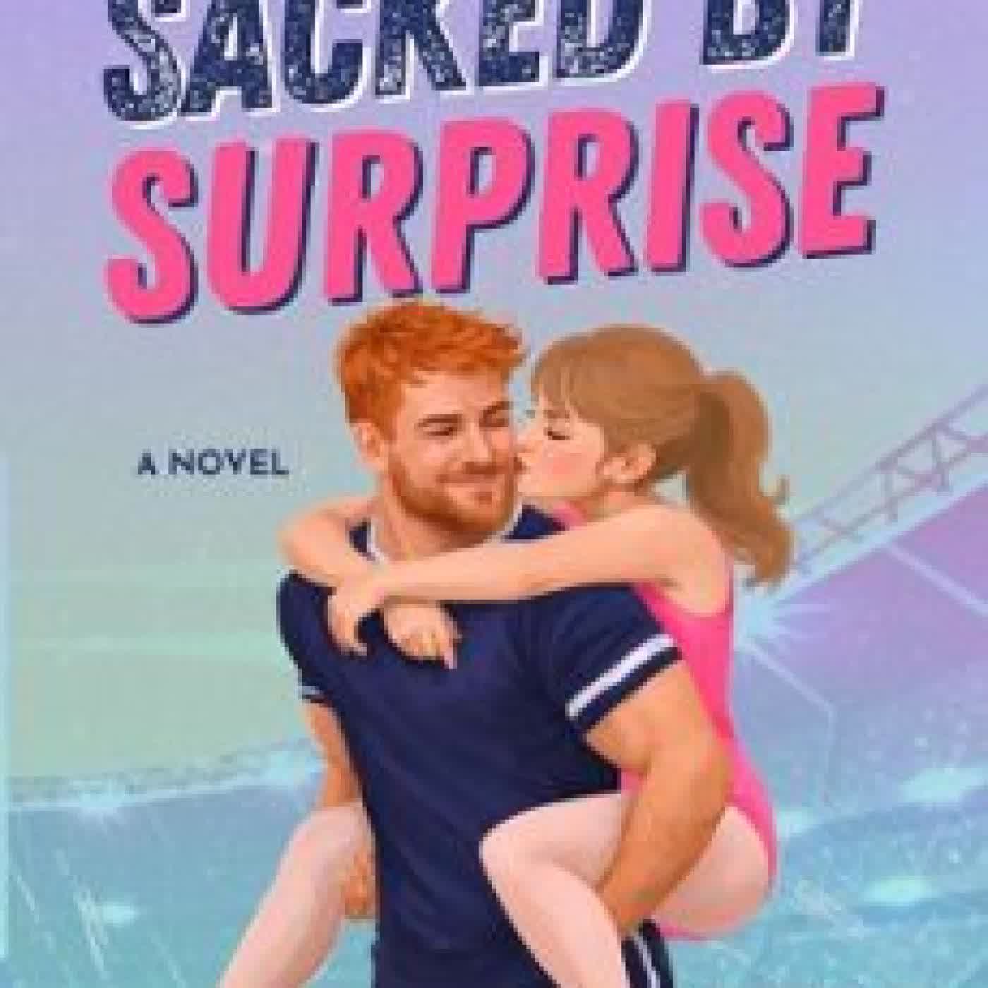SACKED BY SURPRISE: A FRIENDS-TO-LOVERS RUGBY ROMANCE BEATRICE BRADSHAW