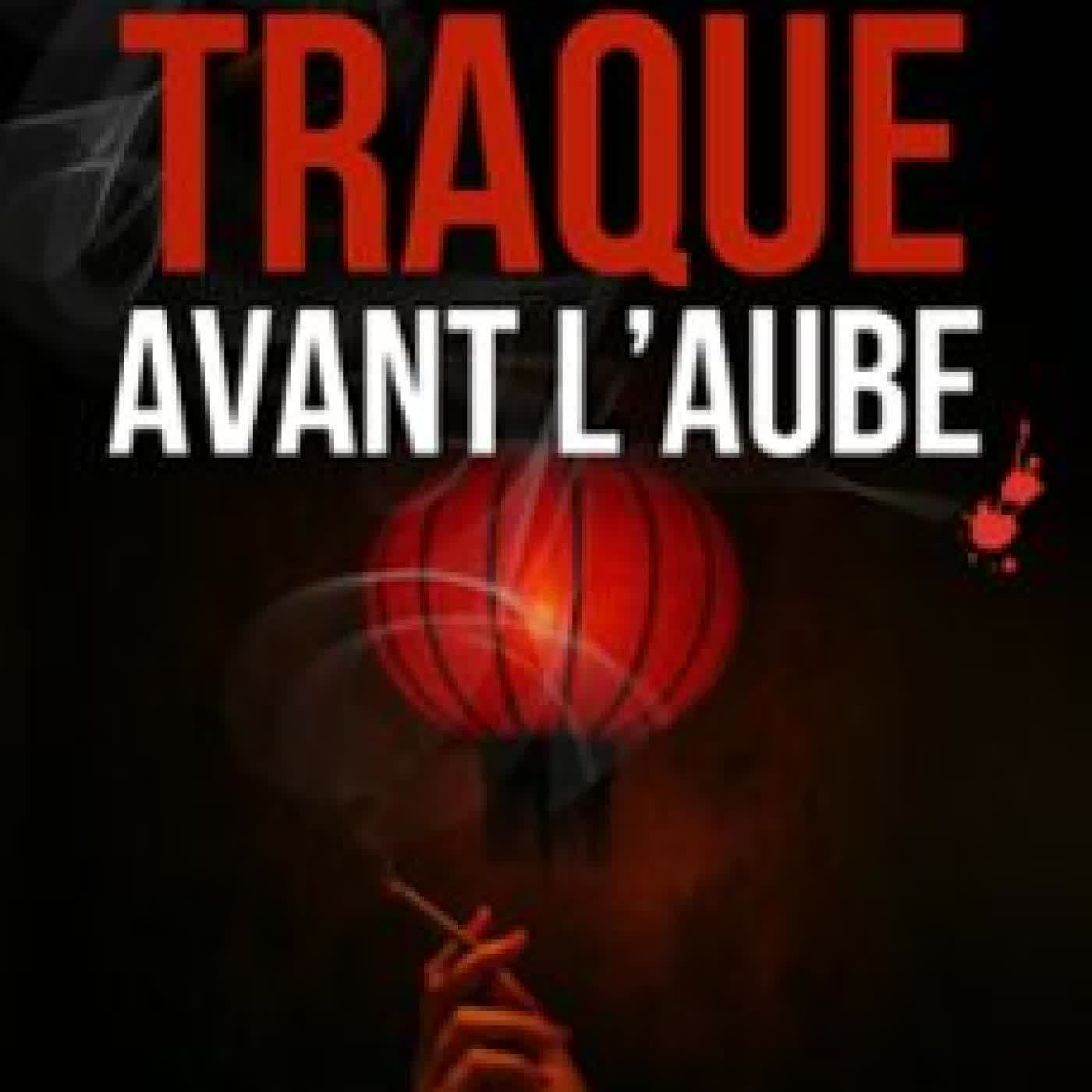 TRAQUE AVANT L'AUBE ANDRÉ DESMARAIS