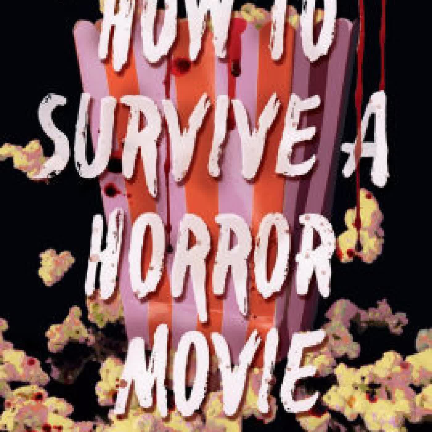Read online: How to Survive a Horror Movie by Scarlett Dunmore