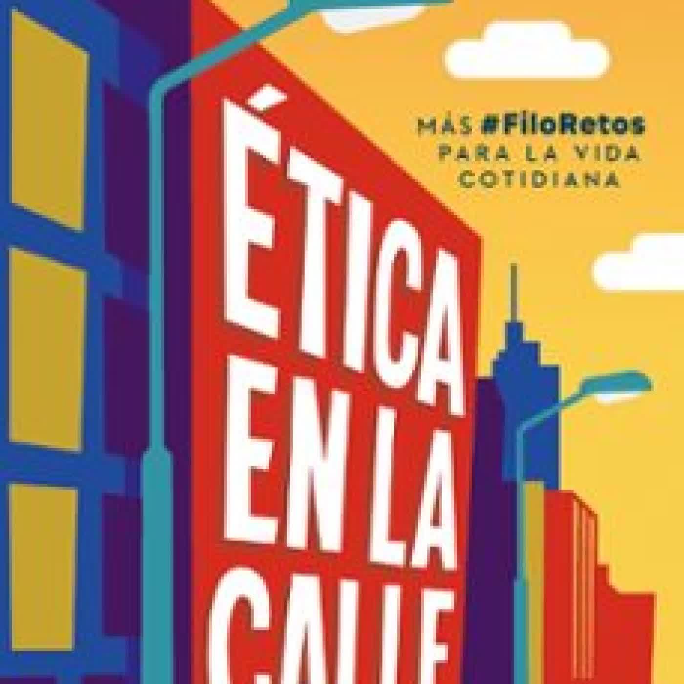 ÉTICA EN LA CALLE Eduardo Infante
