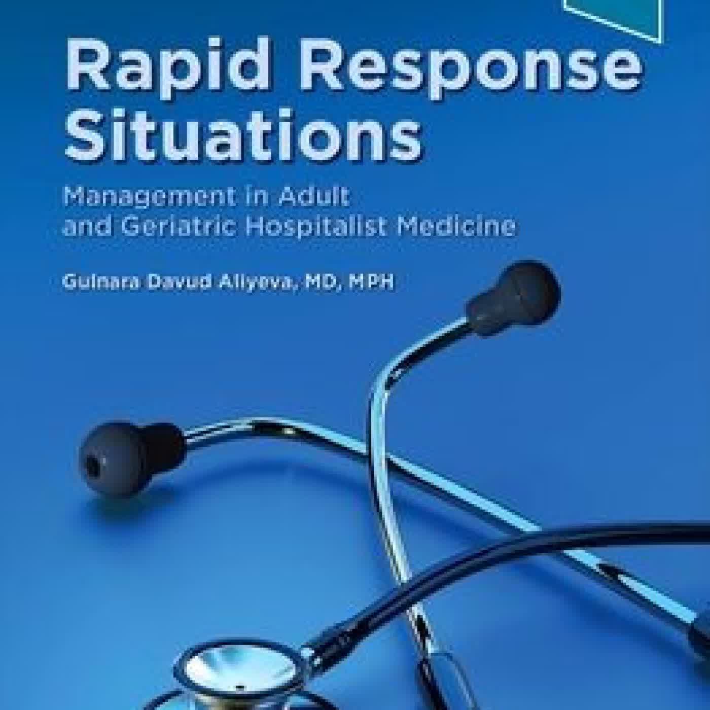 Rapid Response Situations: Management in Adult and Geriatric Hospitalist Medicine by Gulnara Davud Aliyeva MD, MPH on Iphone New Format