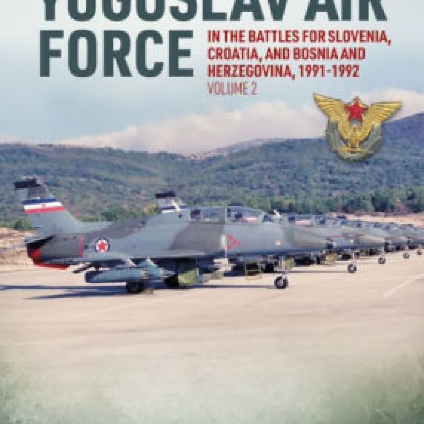 The Yugoslav Air Force in the Battles for Slovenia Croatia and Bosnia & Herzegovina 1991-1992: Volume 2 - JRViPVO in the Yugoslav War, 1991-1992 by Aleksander Radic on Iphone New Format