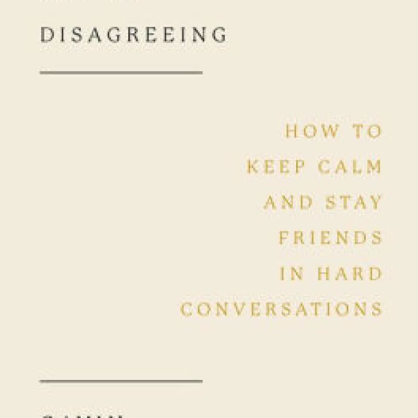 Read online: The Art of Disagreeing: How to Keep Calm and Stay Friends in Hard Conversations by Gavin Ortlund