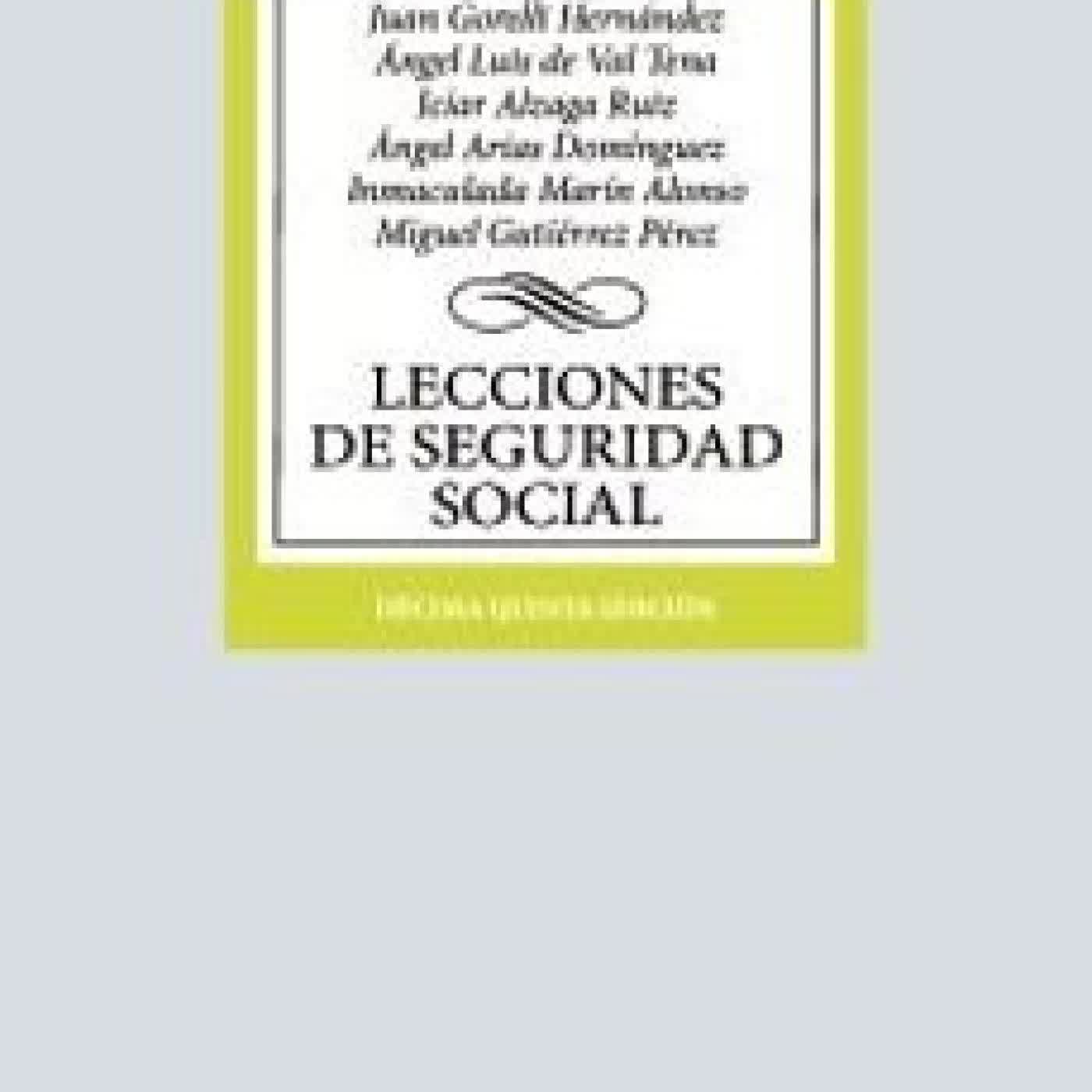 LECCIONES DE SEGURIDAD SOCIAL (15ª ED.) Juan Gorelli Hernández, ANGEL LUIS DEL VAL TENA
