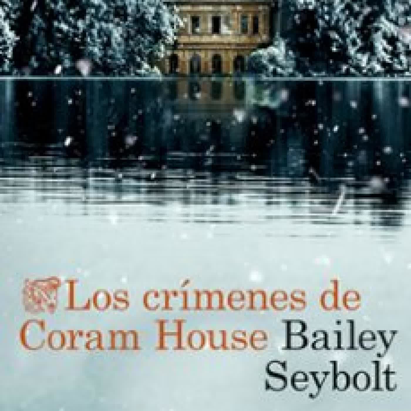 LOS CRÍMENES DE CORAM HOUSE BAILEY SEYBOLT