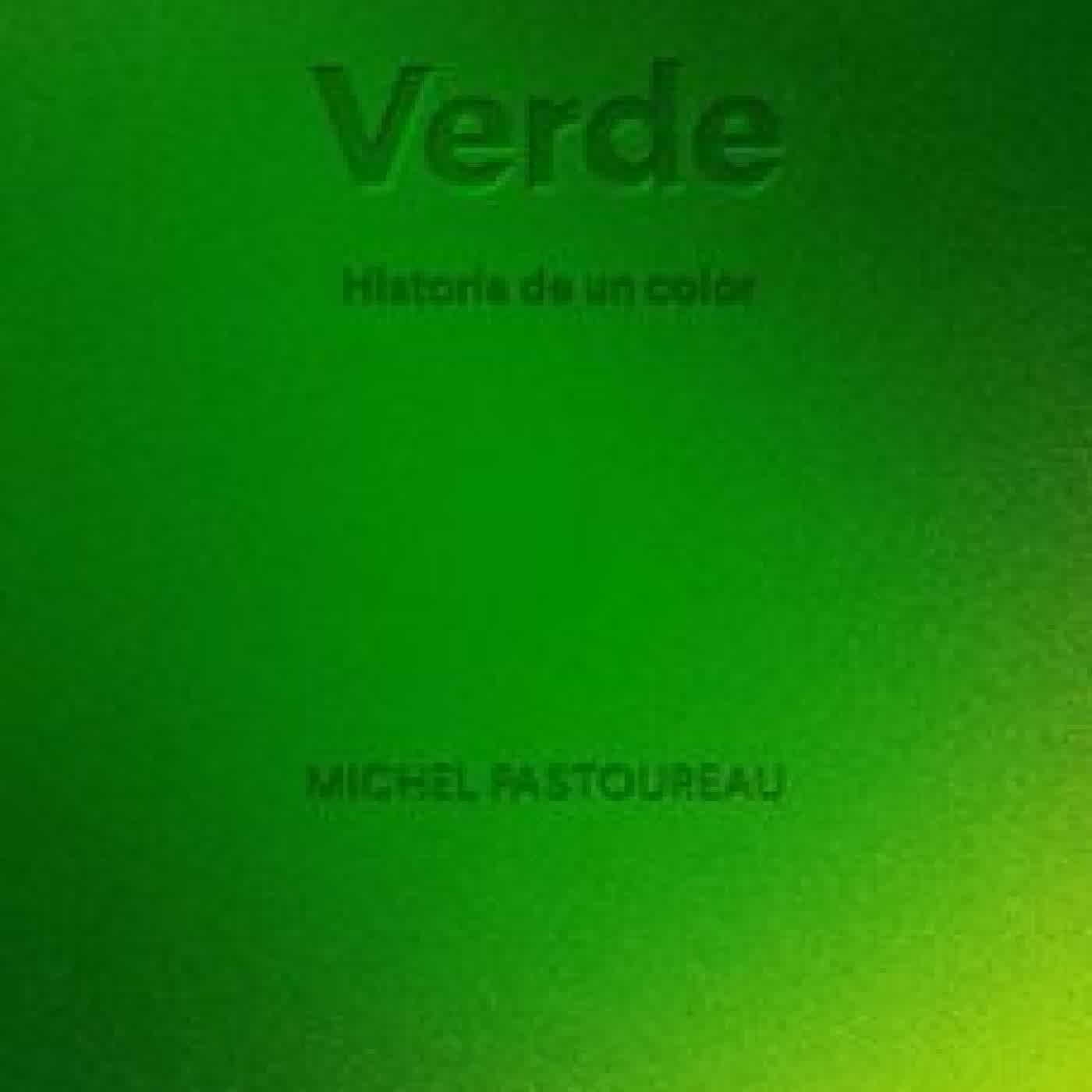 VERDE. HISTORIA DE UN COLOR Michel Pastoureau