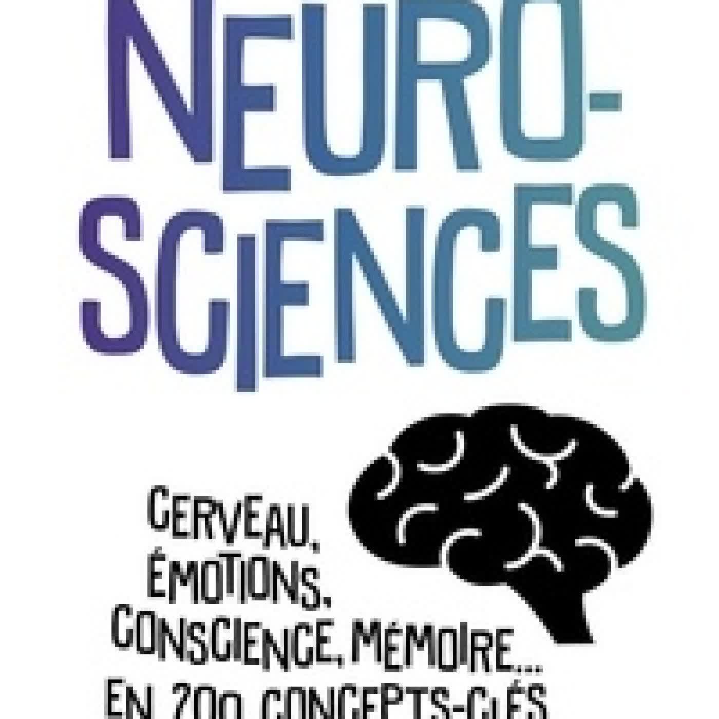 {téléchargement} Neurosciences - Cerveau, émotions, conscience, mémoire... en 200 concepts-clés